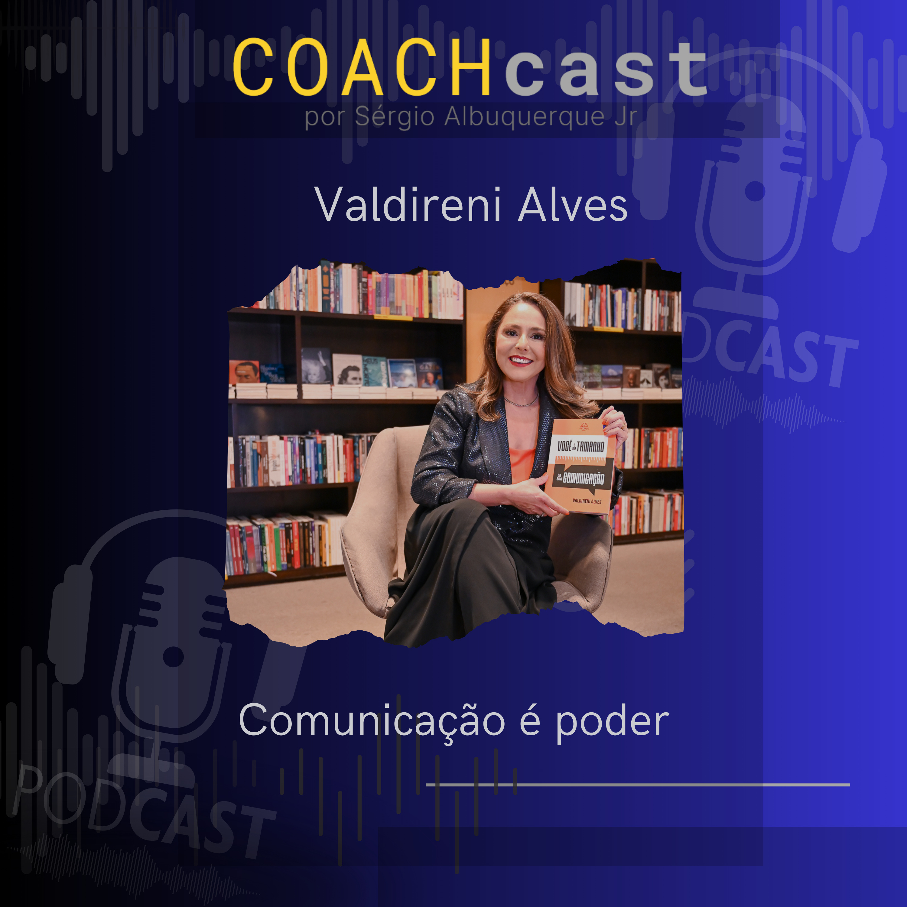 ANO V - 270 | Comunicação é poder! - Valdireni Alves