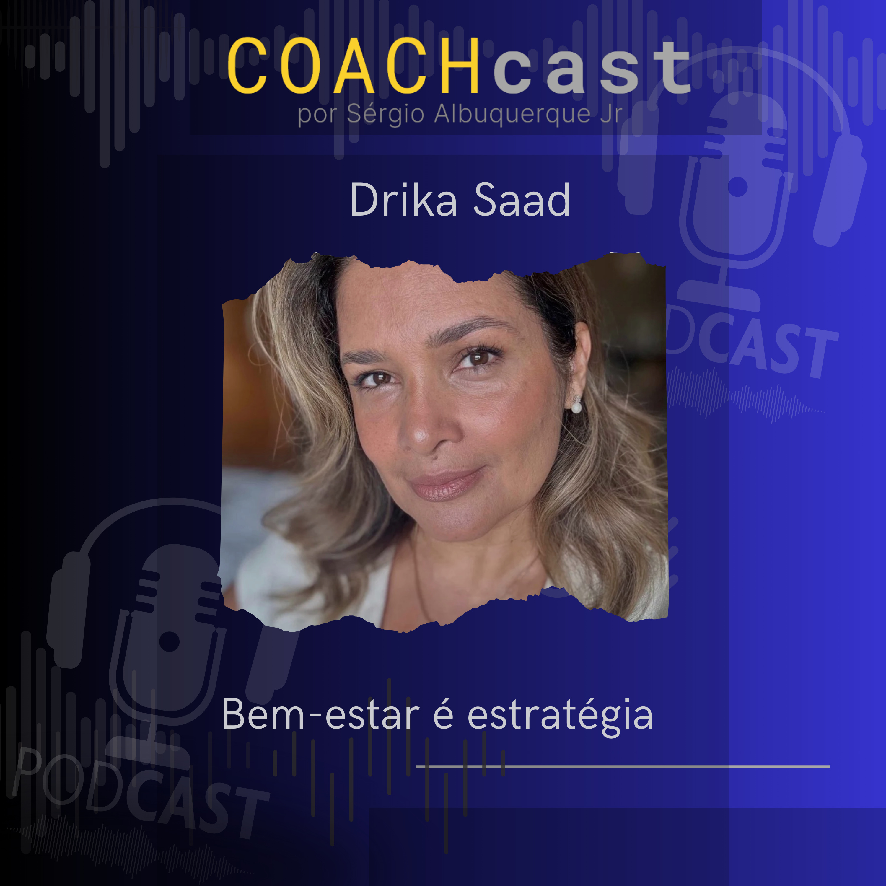 ANO V - 278 - Bem-estar é estratégia - com Drika Saad
