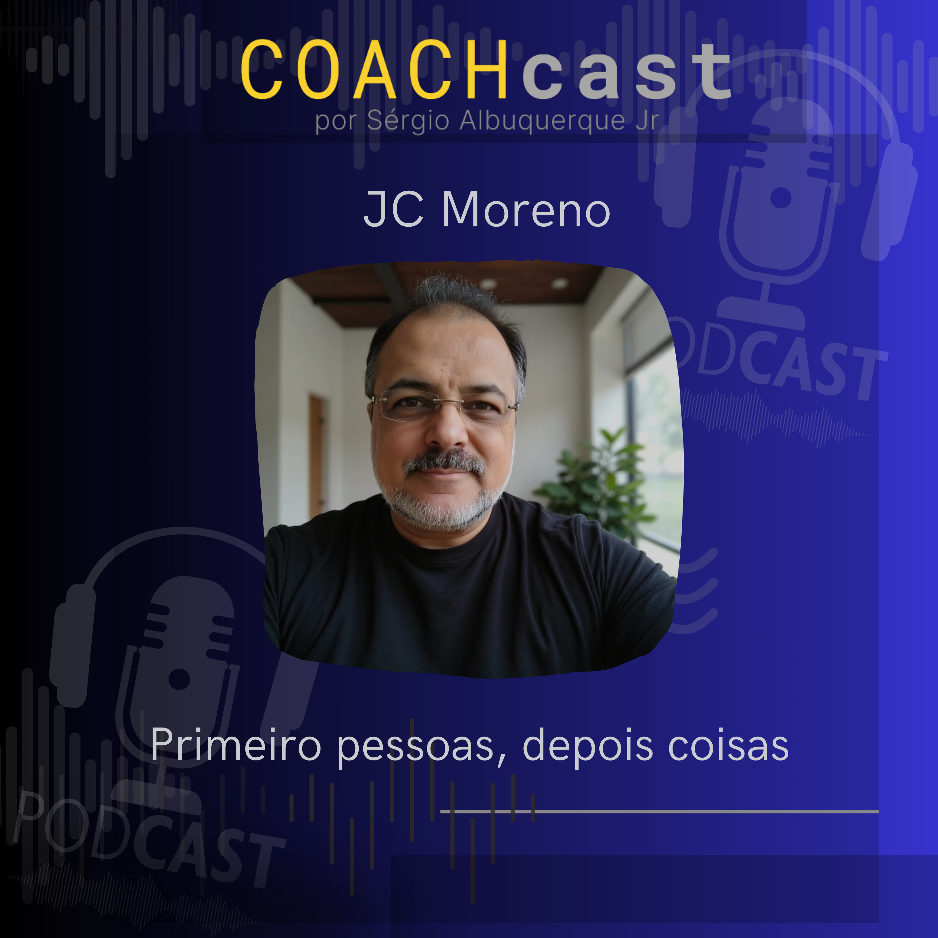 ANO VI - 282 | Primeiro, pessoas, depois, coisas - A filosofia de JC Moreno