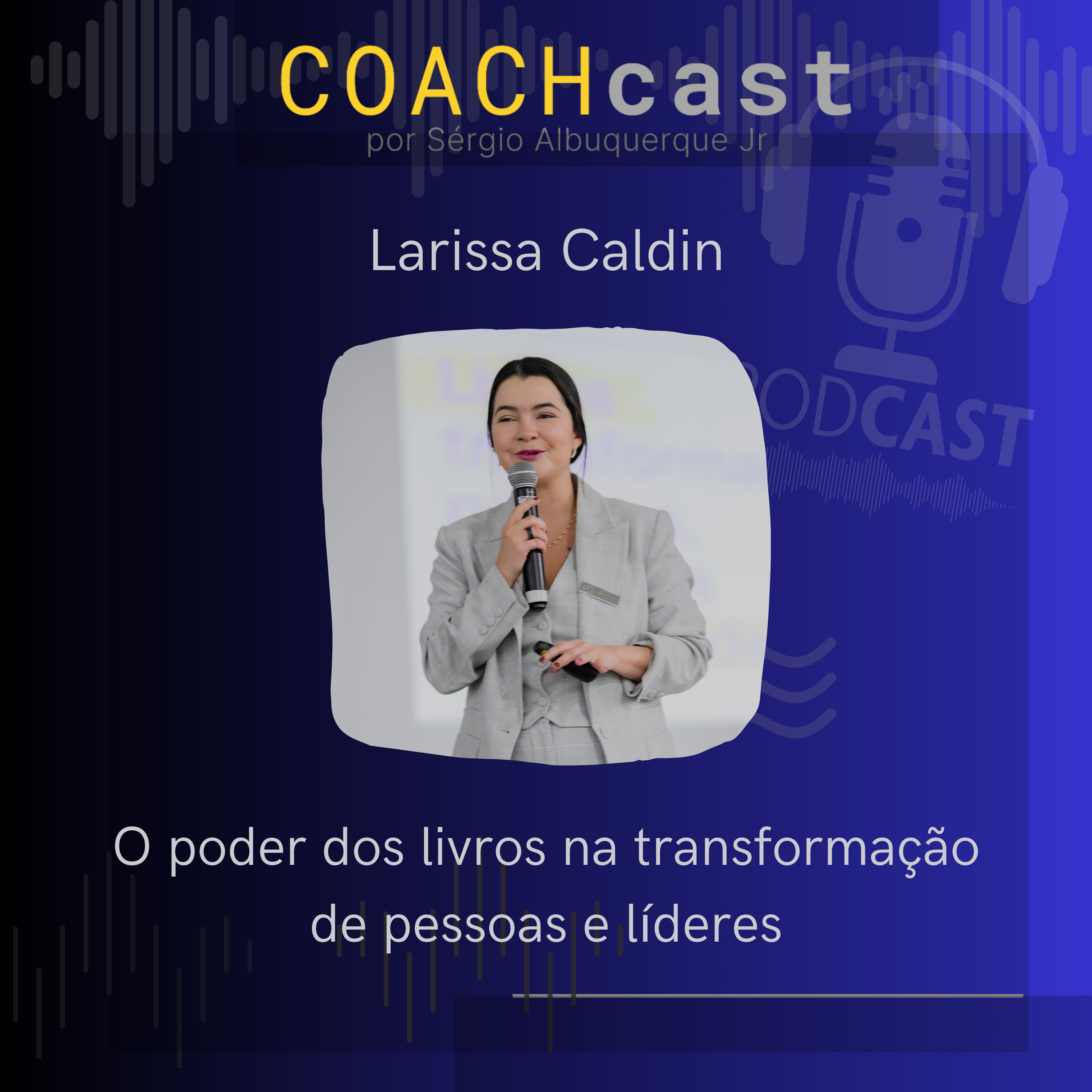 ANO VI - 288 | O poder dos livros na transformação de pessoas e líderes - com Larissa Caldin