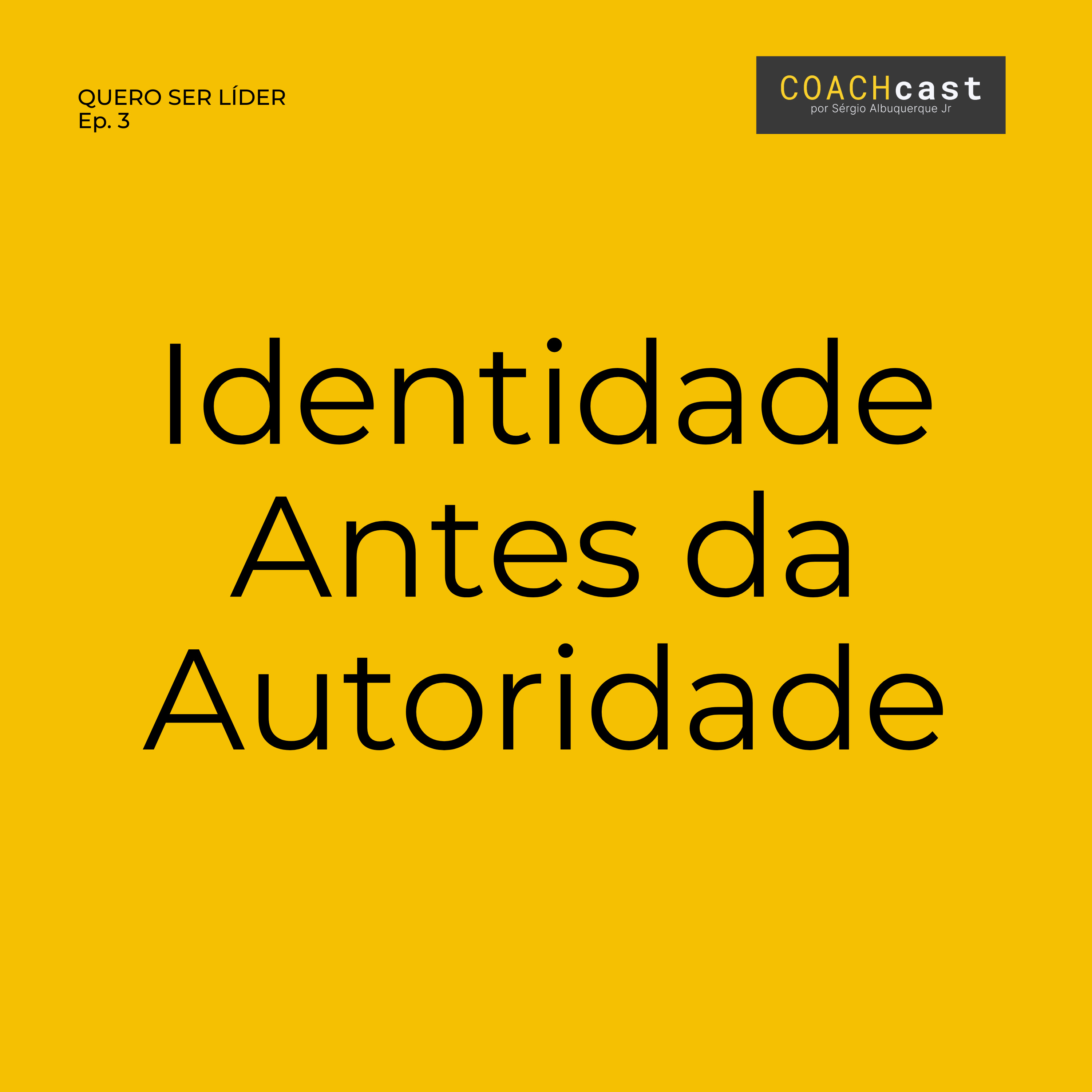 ANO VI - #289 | Quero Ser Líder – Ep. 3 | Identidade Antes da Autoridade