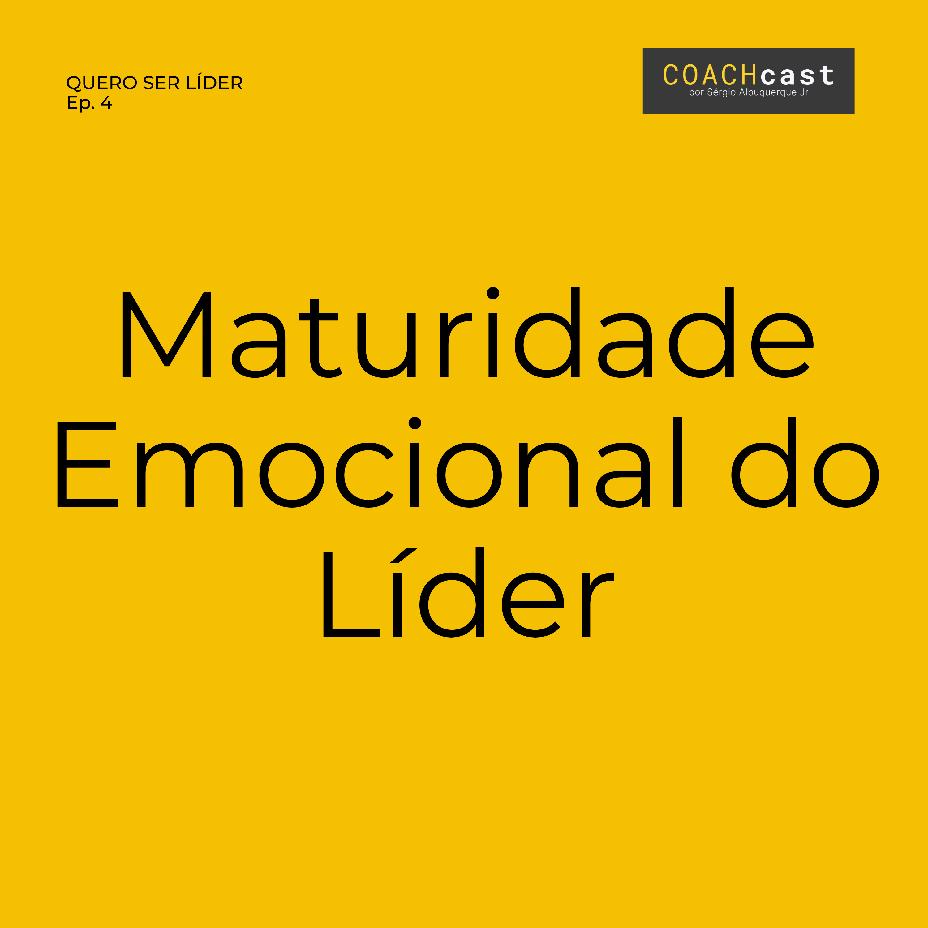 ANO VI | #290 | Quero Ser Líder – Ep. 4 | Maturidade Emocional do Líder Iniciante