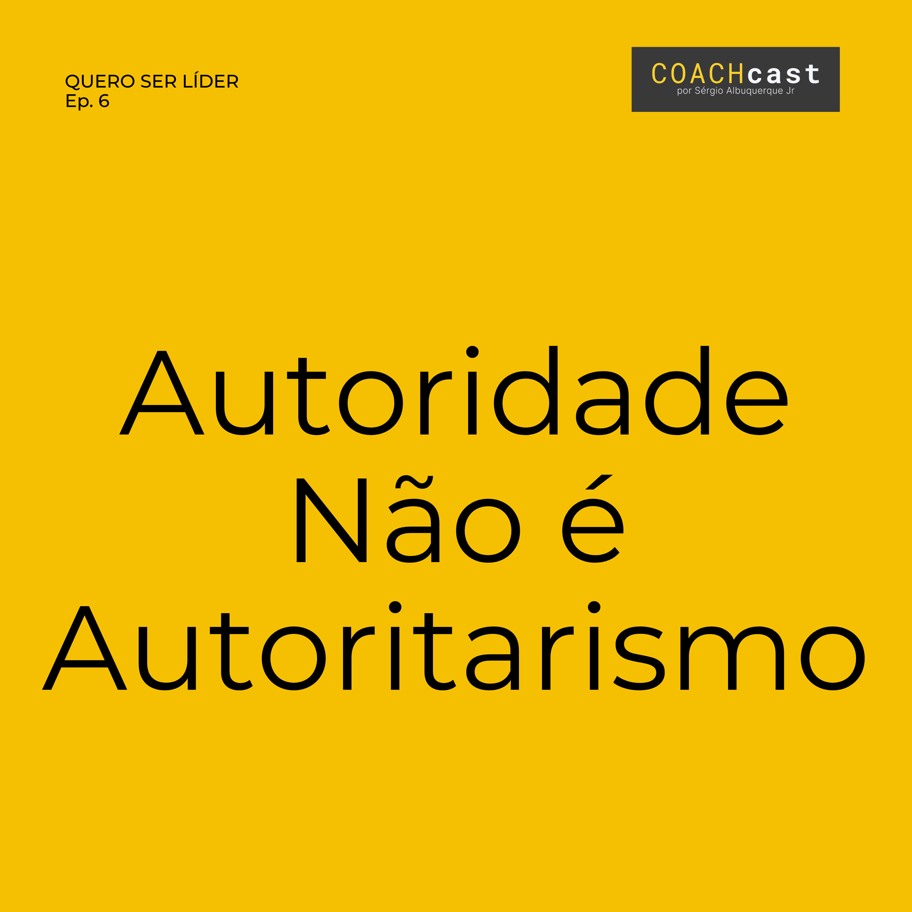 ANO VI | #292 | Quero Ser Líder – Ep. 6 | Autoridade Não é Autoritarismo
