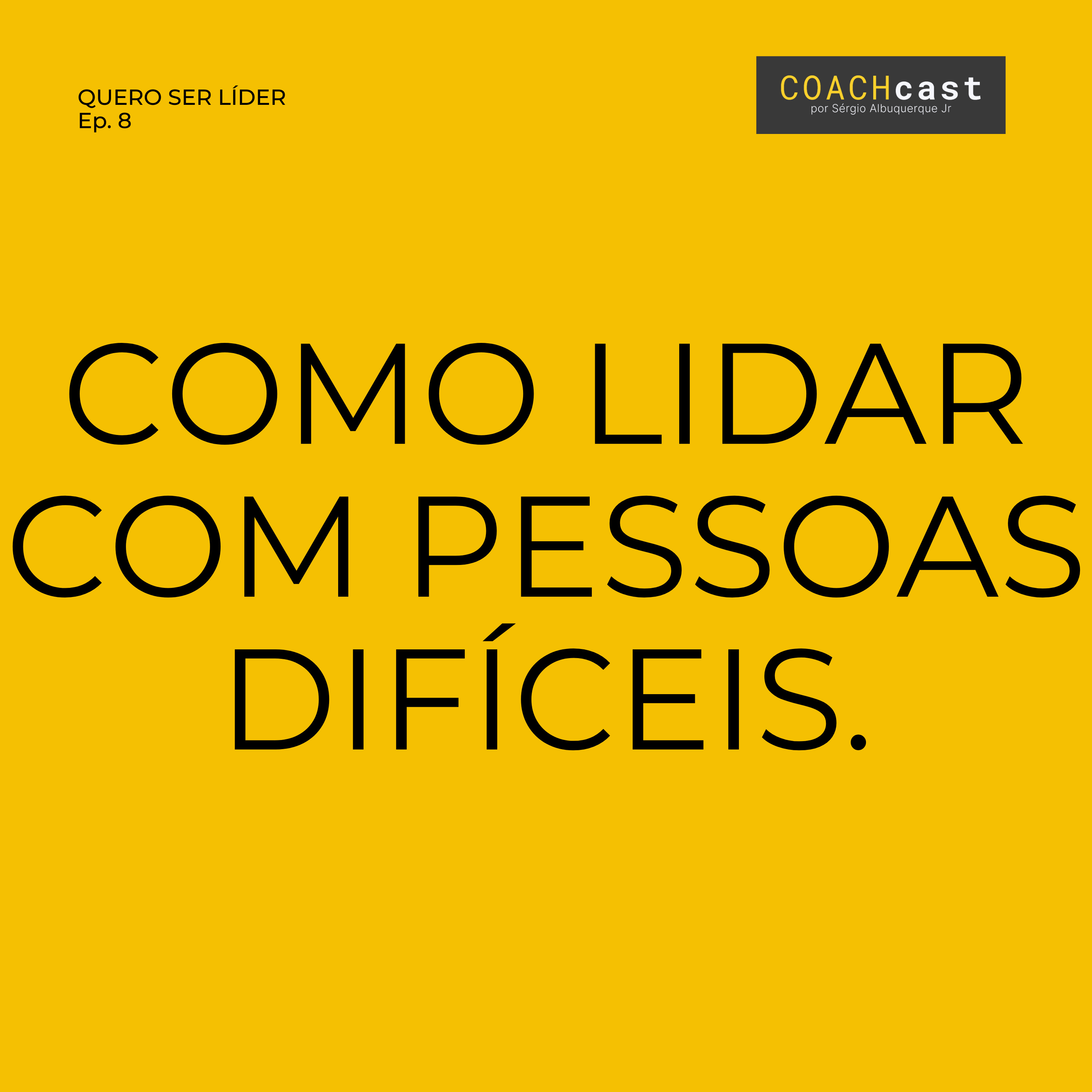 ANO VI - #295 - Série quero ser líder | Ep. 8 | COMO LIDAR COM PESSOAS DIFÍCEIS
