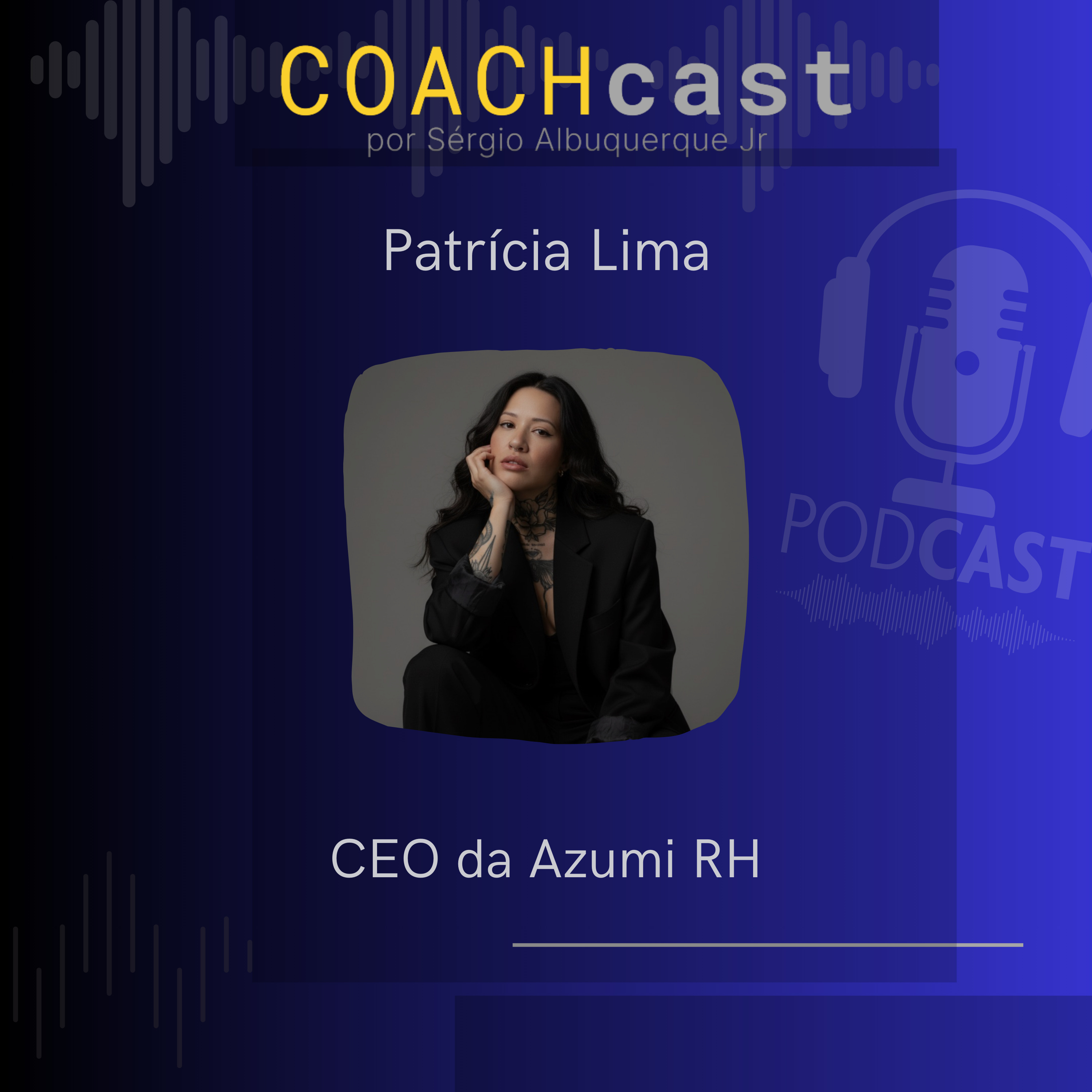 ANO VI – 298 | O Lado Humano da Estratégia: o RH que Decide — com Patrícia Lima