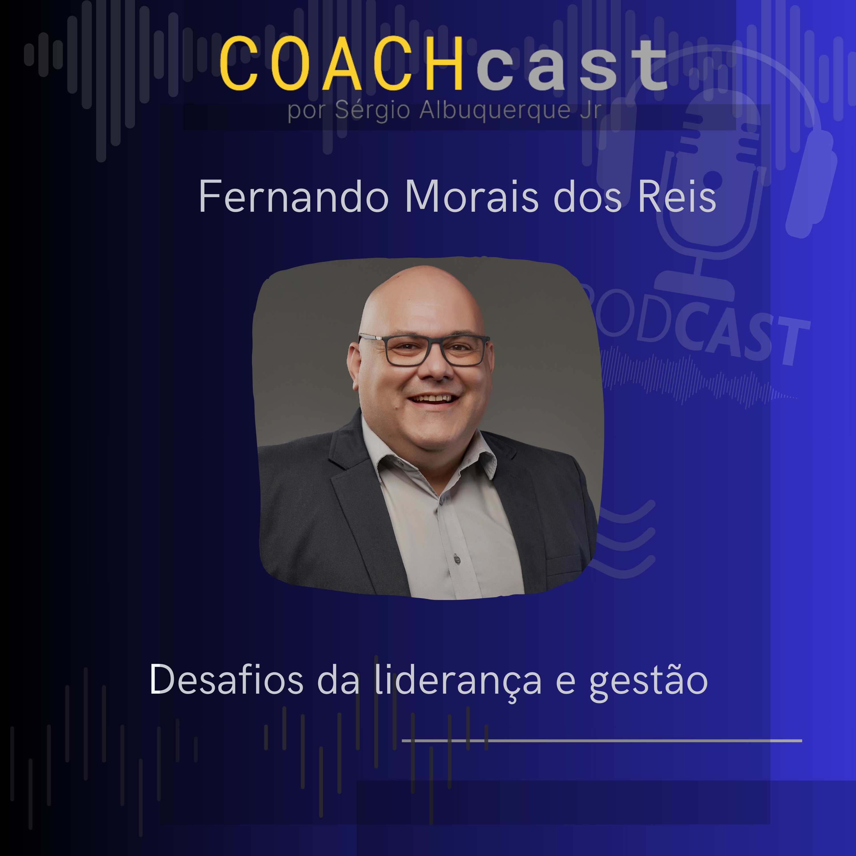 ANO VI - 299 | Desafios da liderança e da gestão - Fernando Morais dos Reis