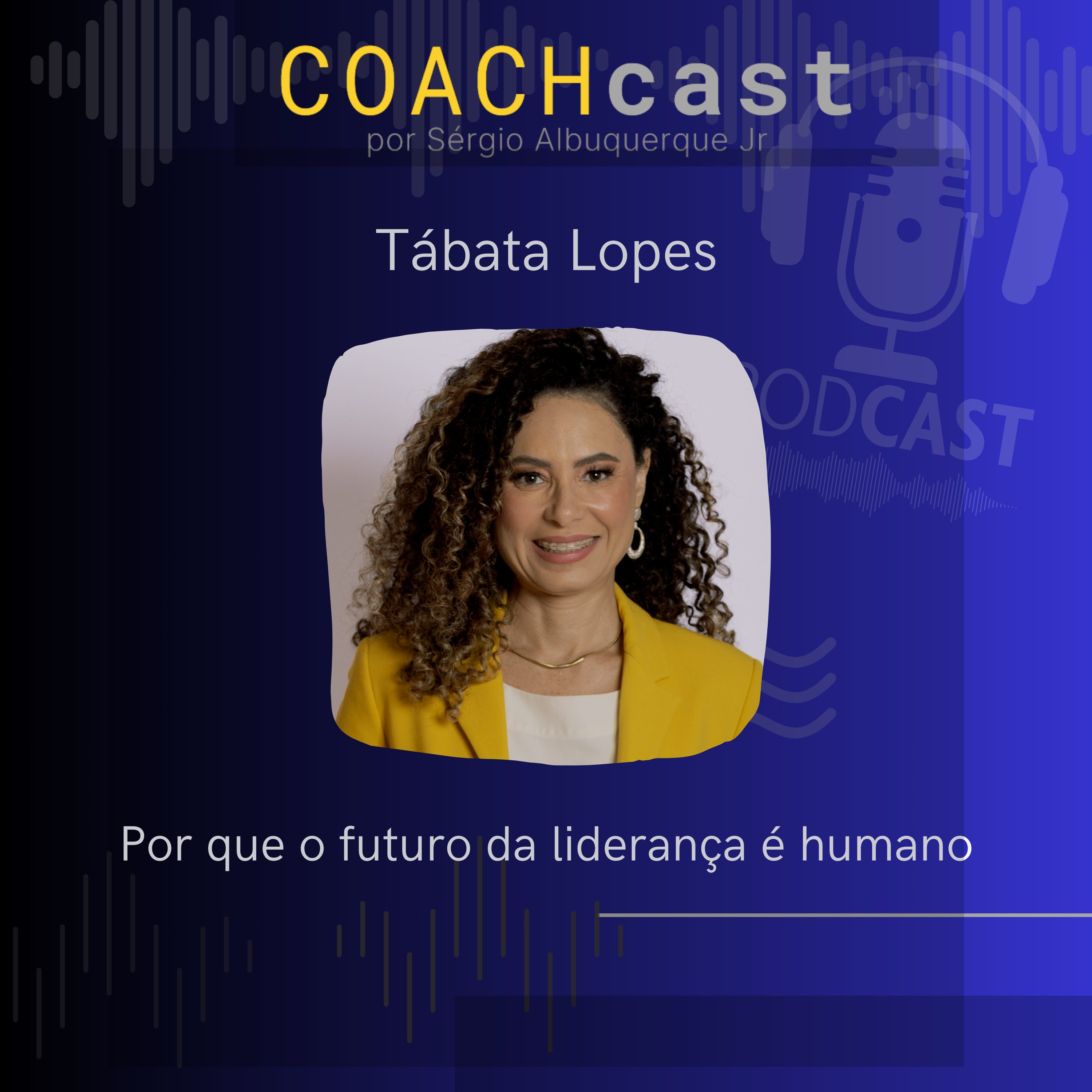 ANO VI – 300 | Por que o futuro da liderança é humano – Tábata Lopes