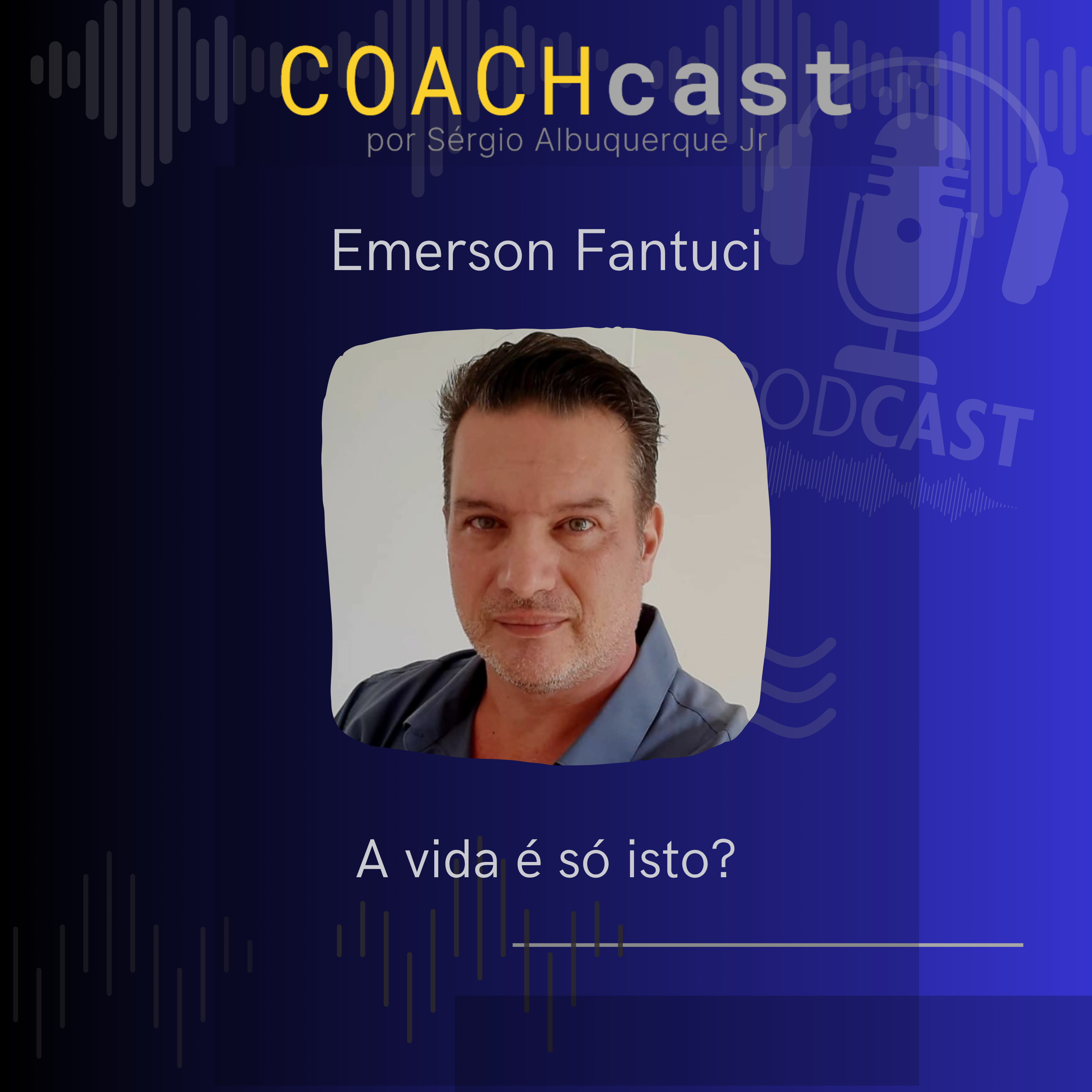 ANO VI – 301 | A vida é só isso? – Emerson Fantuci