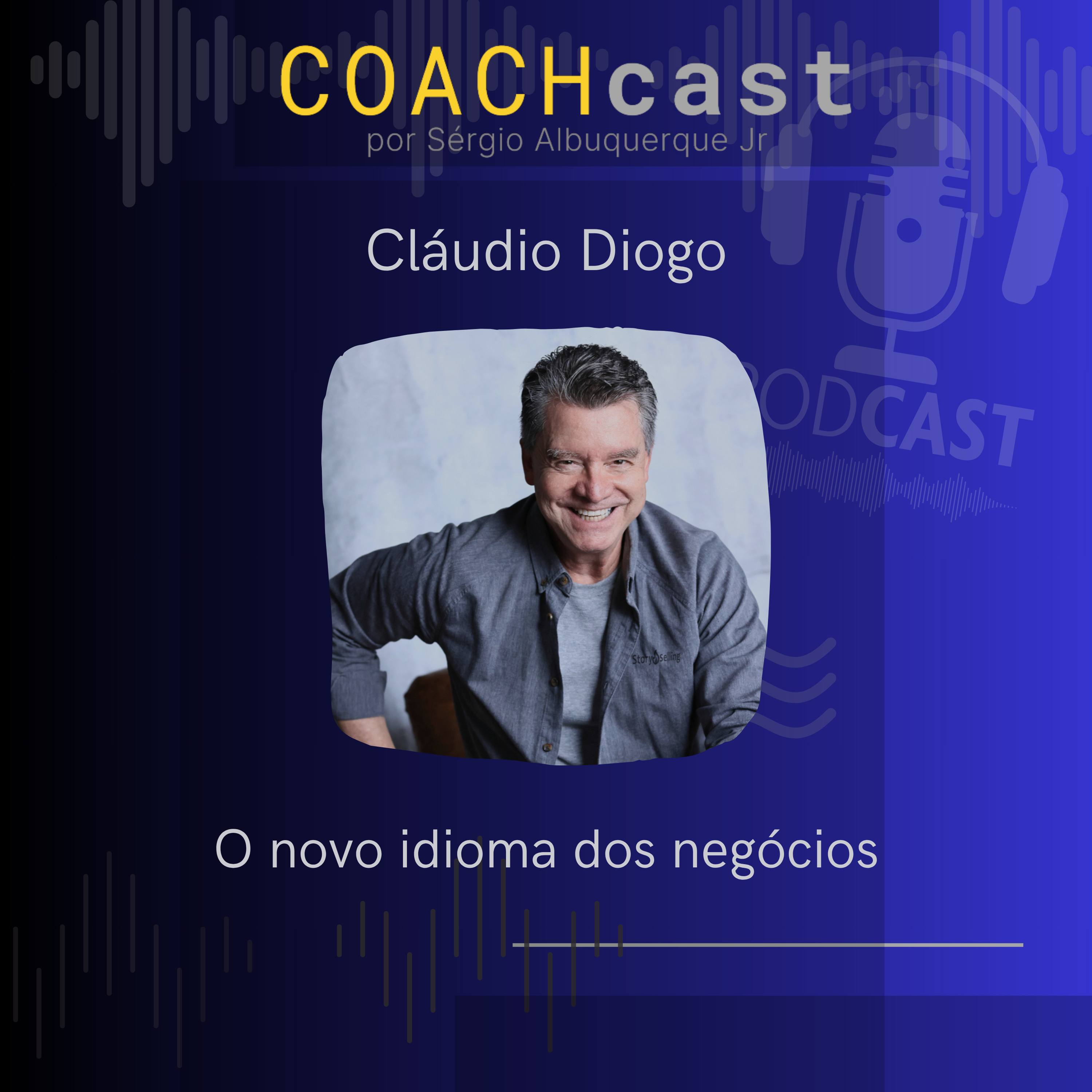 ANO VI - 303 - O novo idioma dos negócios - com Cláudio Diogo