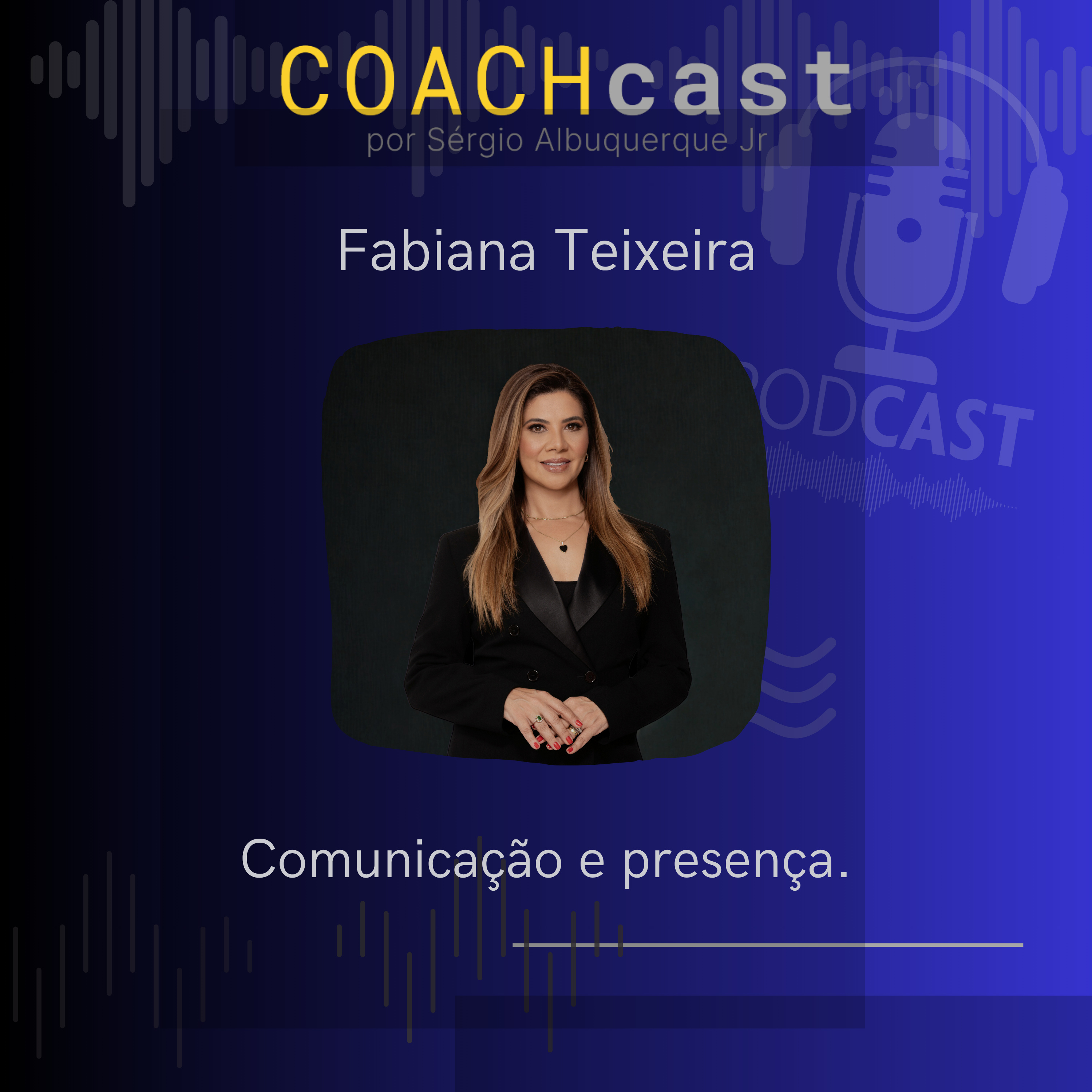 ANO VI - 309 - O poder da comunicação autêntica - Fabiana Teixeira