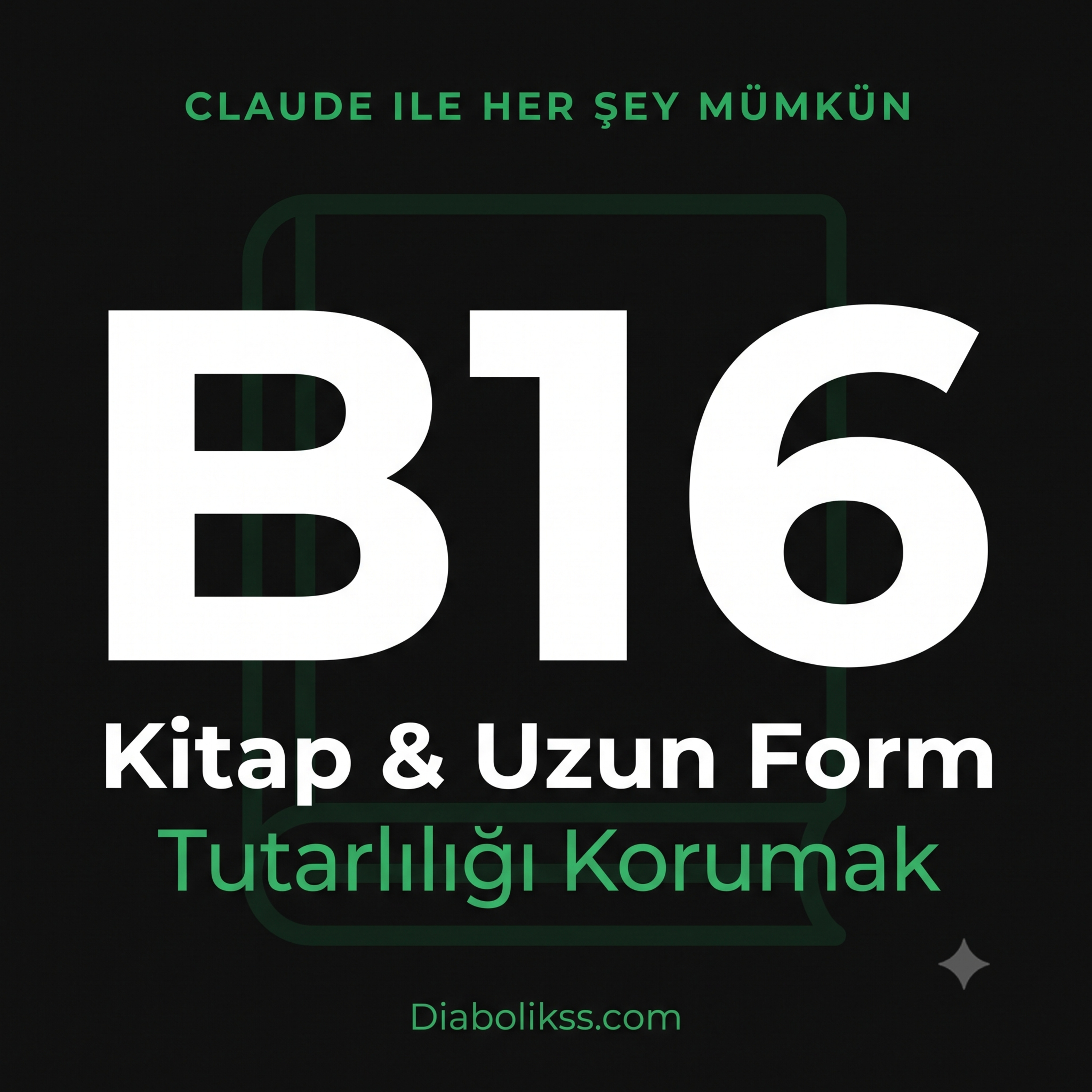 B16: Kitap ve Uzun Form İçerik Üretimi -- Claude ile Tutarlılığı Korumak episode artwork
