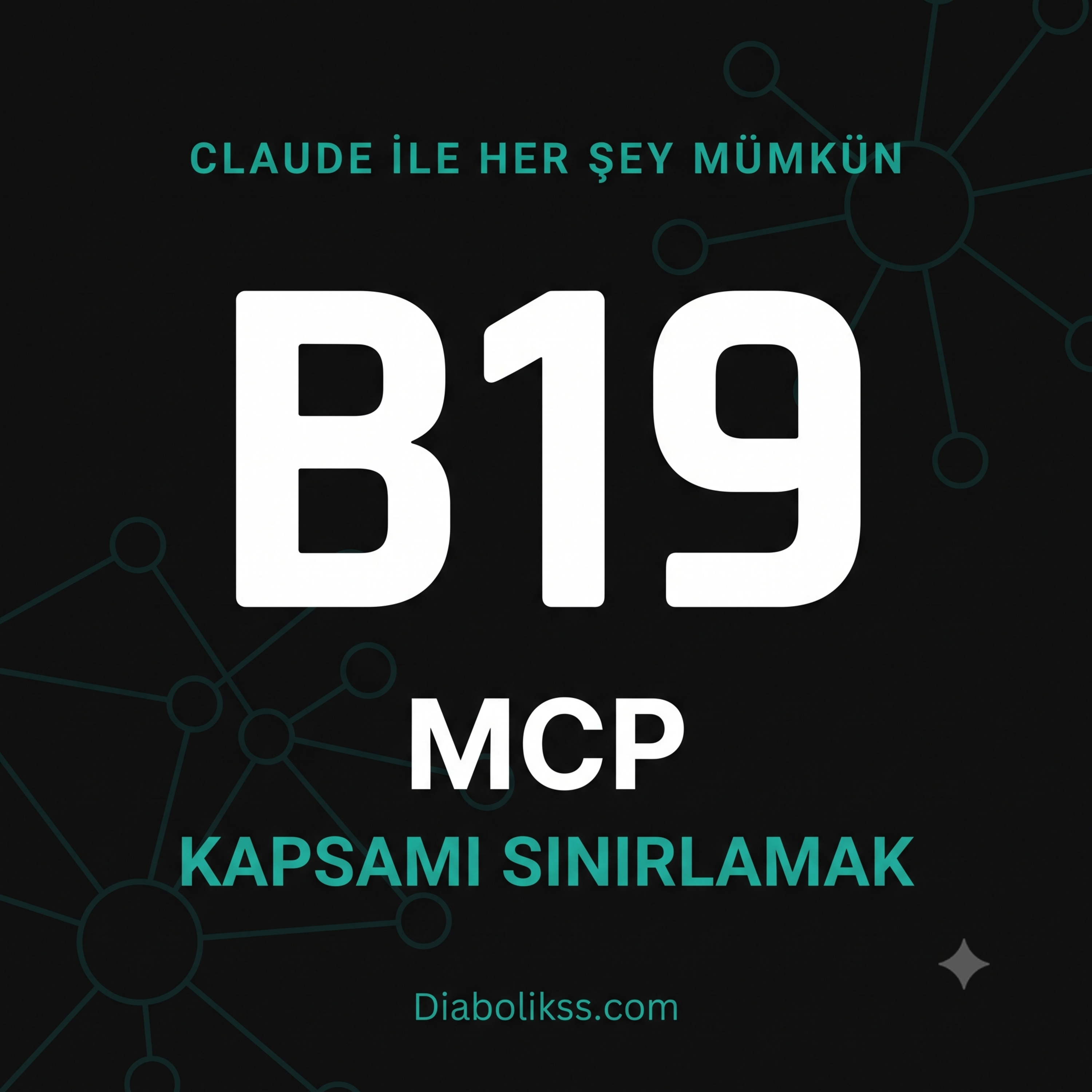 B19: MCP ile Harici Araçlara Bağlanmada Claude -- Kapsamı Sınırlamak episode artwork