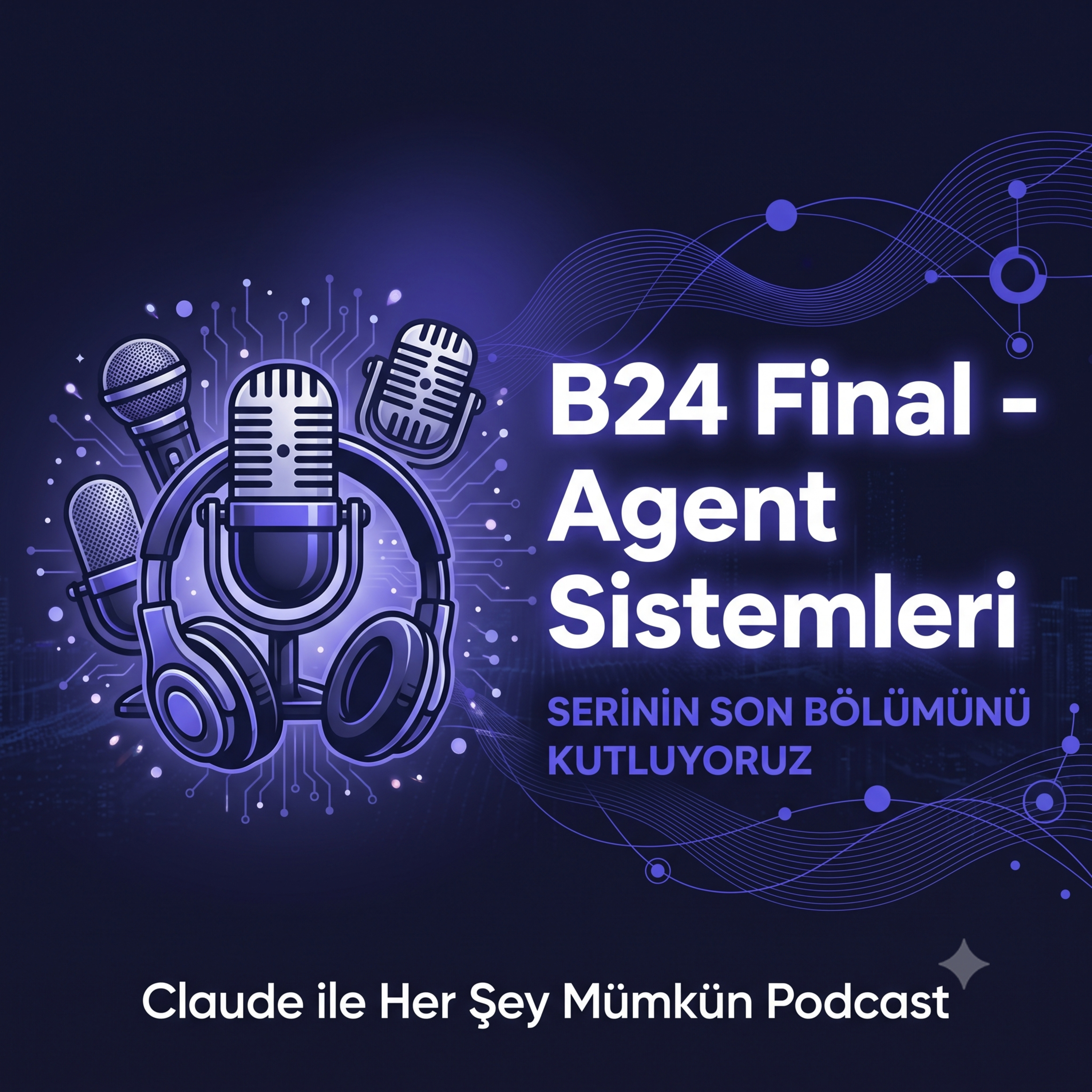 B24: Agent Sistemleri Kurmak -- Bugün ve Yarın (Seri Finali) episode artwork
