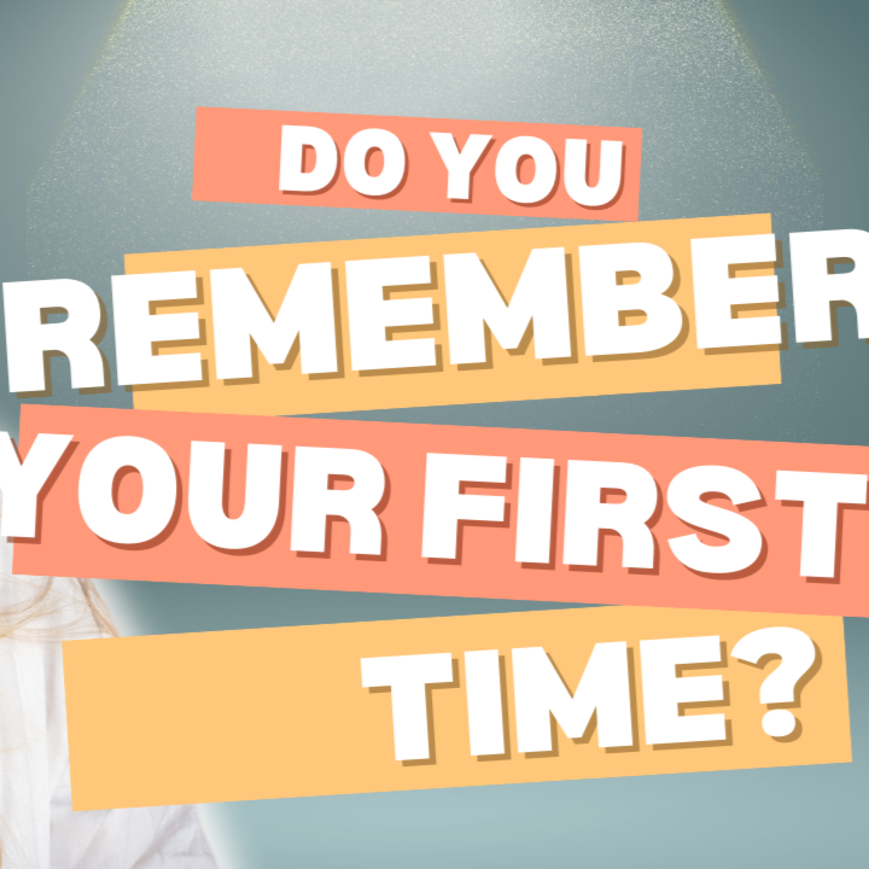 S6: 3rd Quarter: Do You Remember Your First Time?