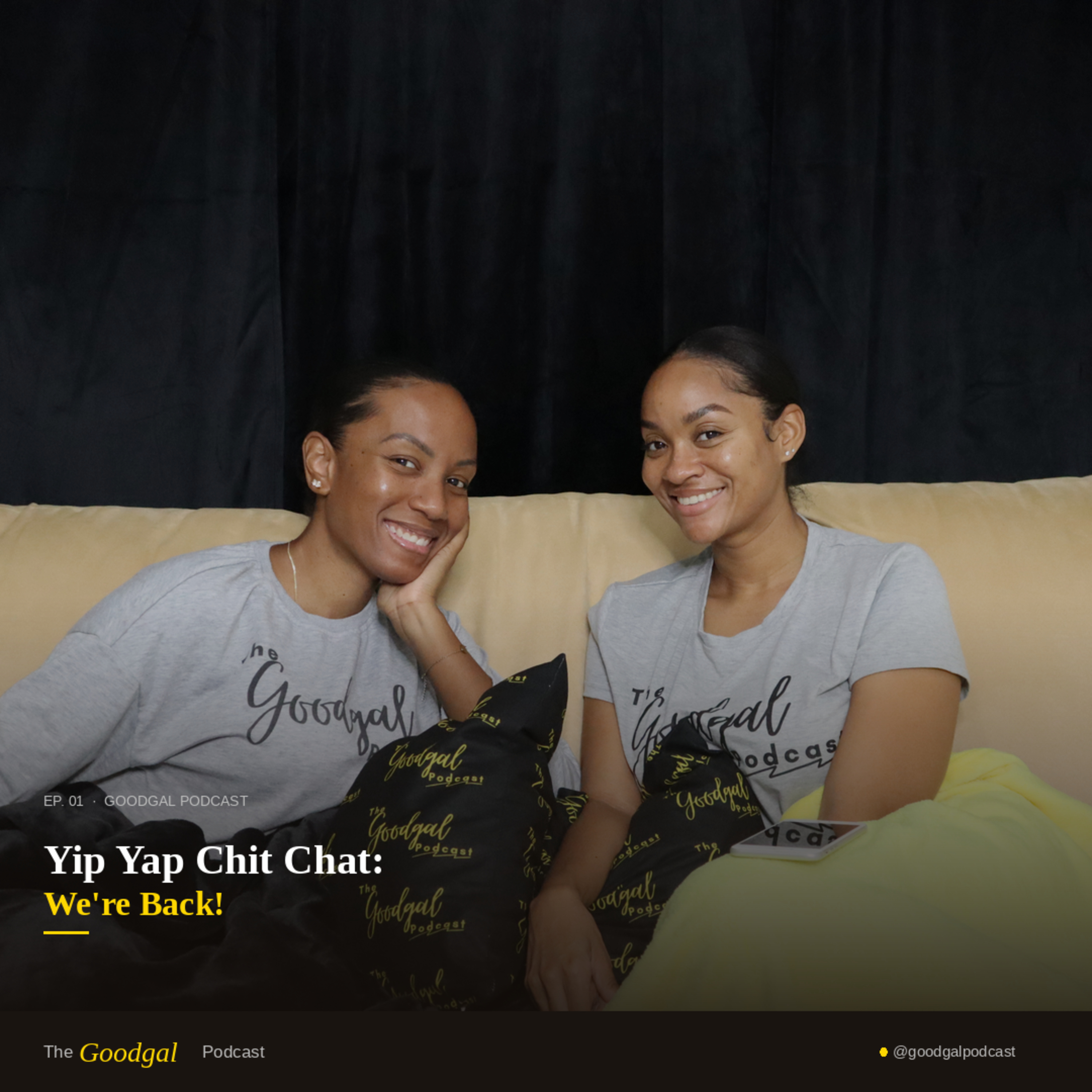 Yip Yap Chit Chat: We're Back! | Goodgal Podcast | Season 4, Episode 1