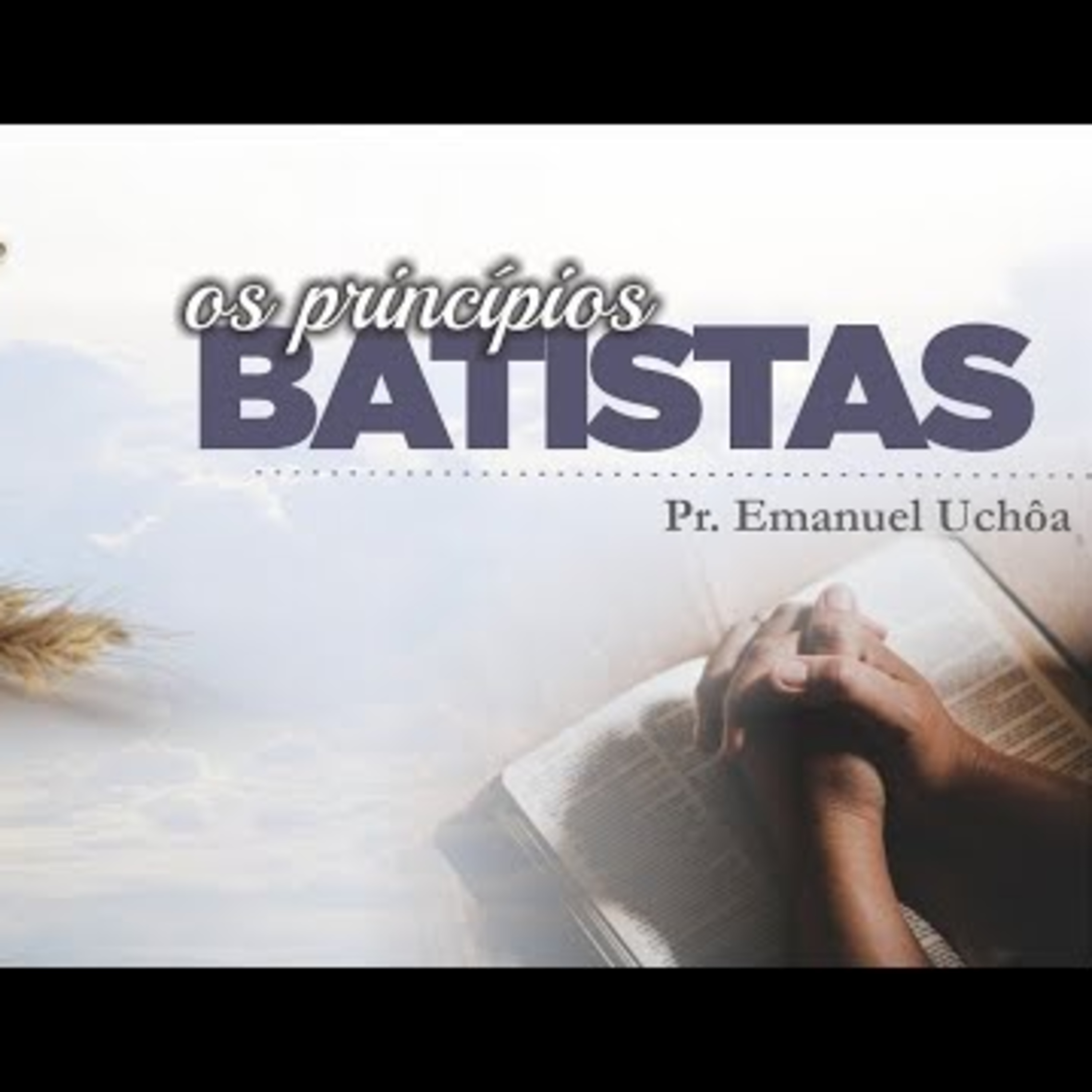 Os princípios Batistas - Pr. Emanuel Uchôa  episode artwork