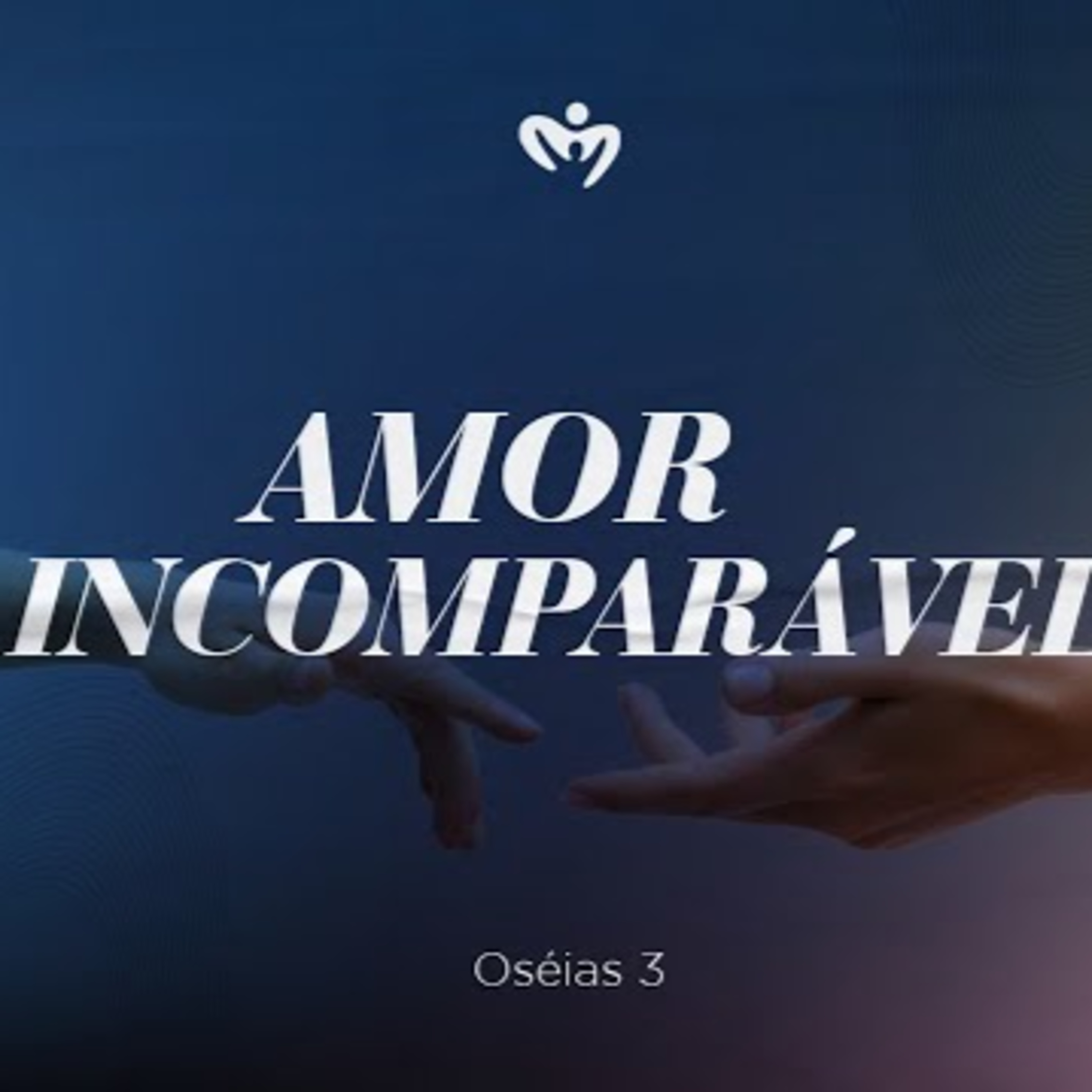 Amor Incomparável - Pr. Emanuel Uchôa- Oseias 3: 1-5 episode artwork