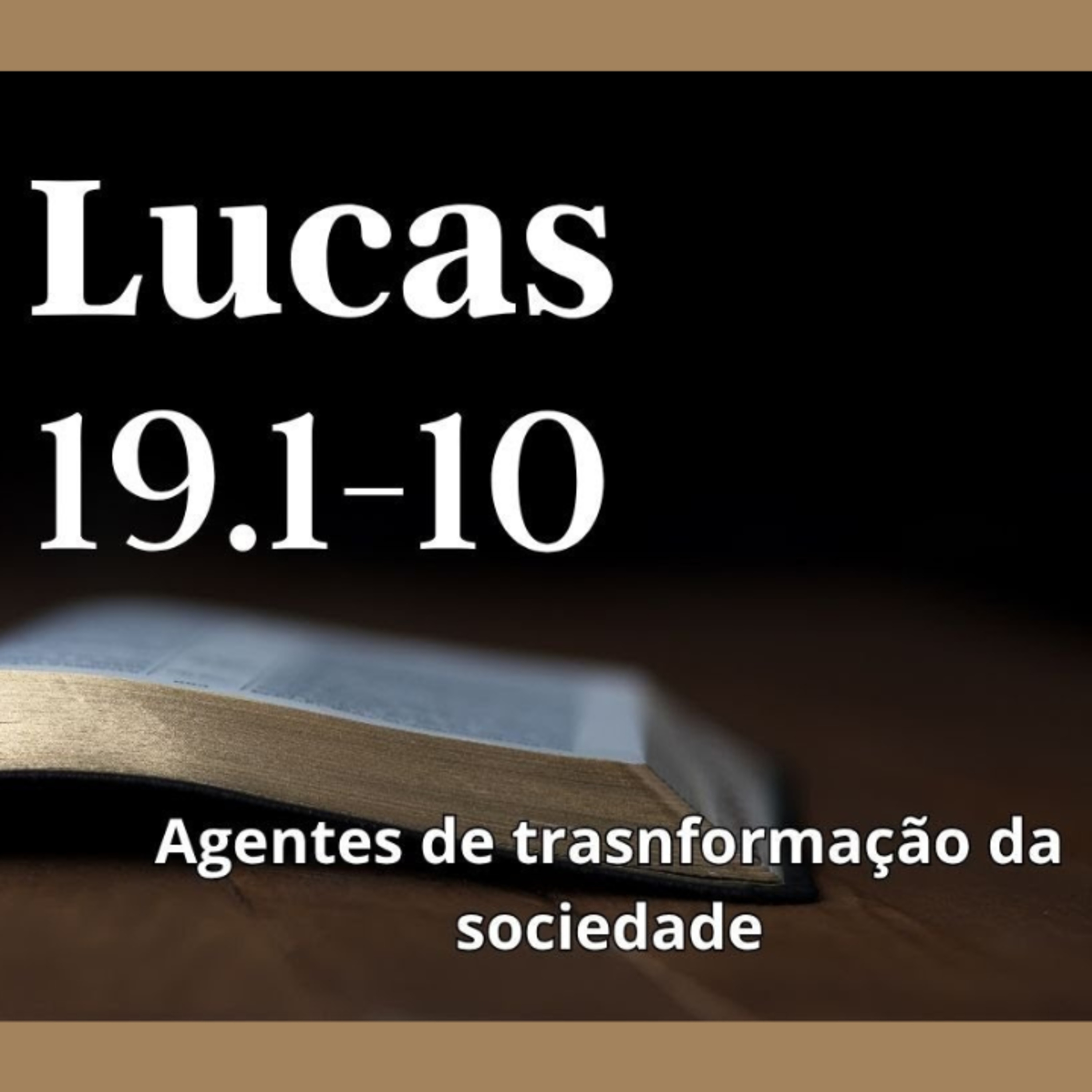 Agentes de Transformação da Sociedade - Lucas 19.1-10 - Pr.Nilber Joaquim episode artwork