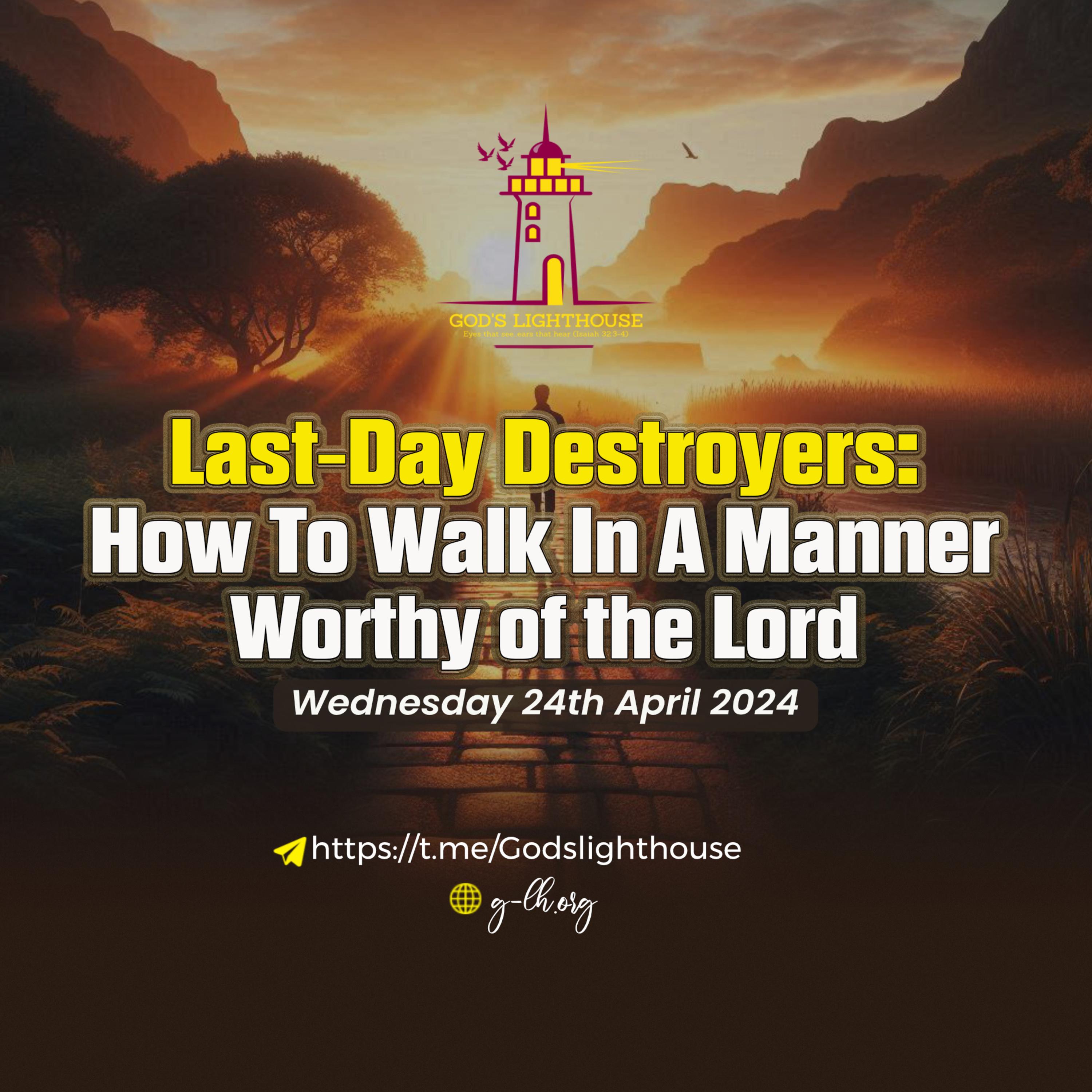 Last-Day Destroyers: How To Walk In A Manner Worthy of the Lord (Wed 24 ...