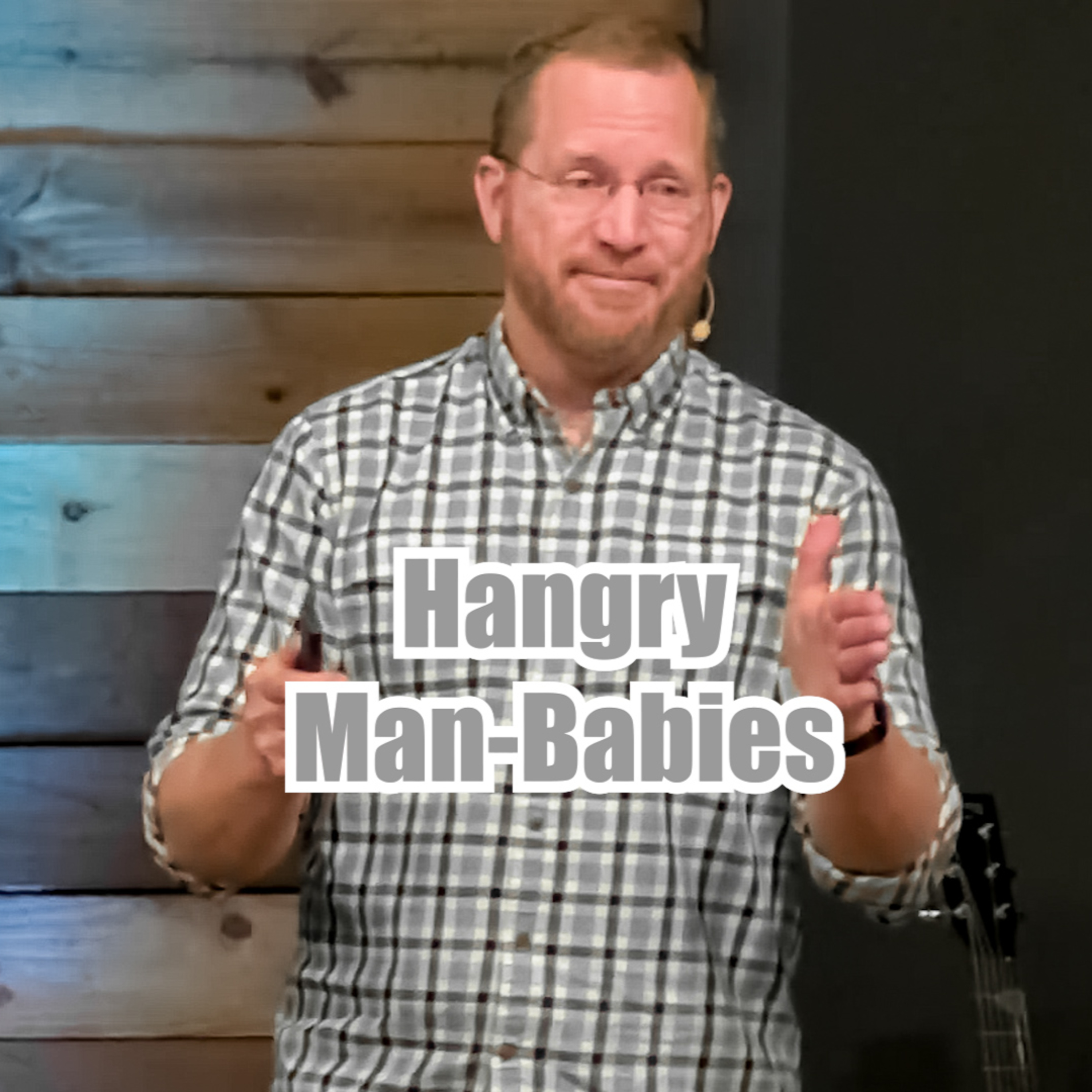 Exodus 16:1-20 Hangry Man-Babies episode artwork