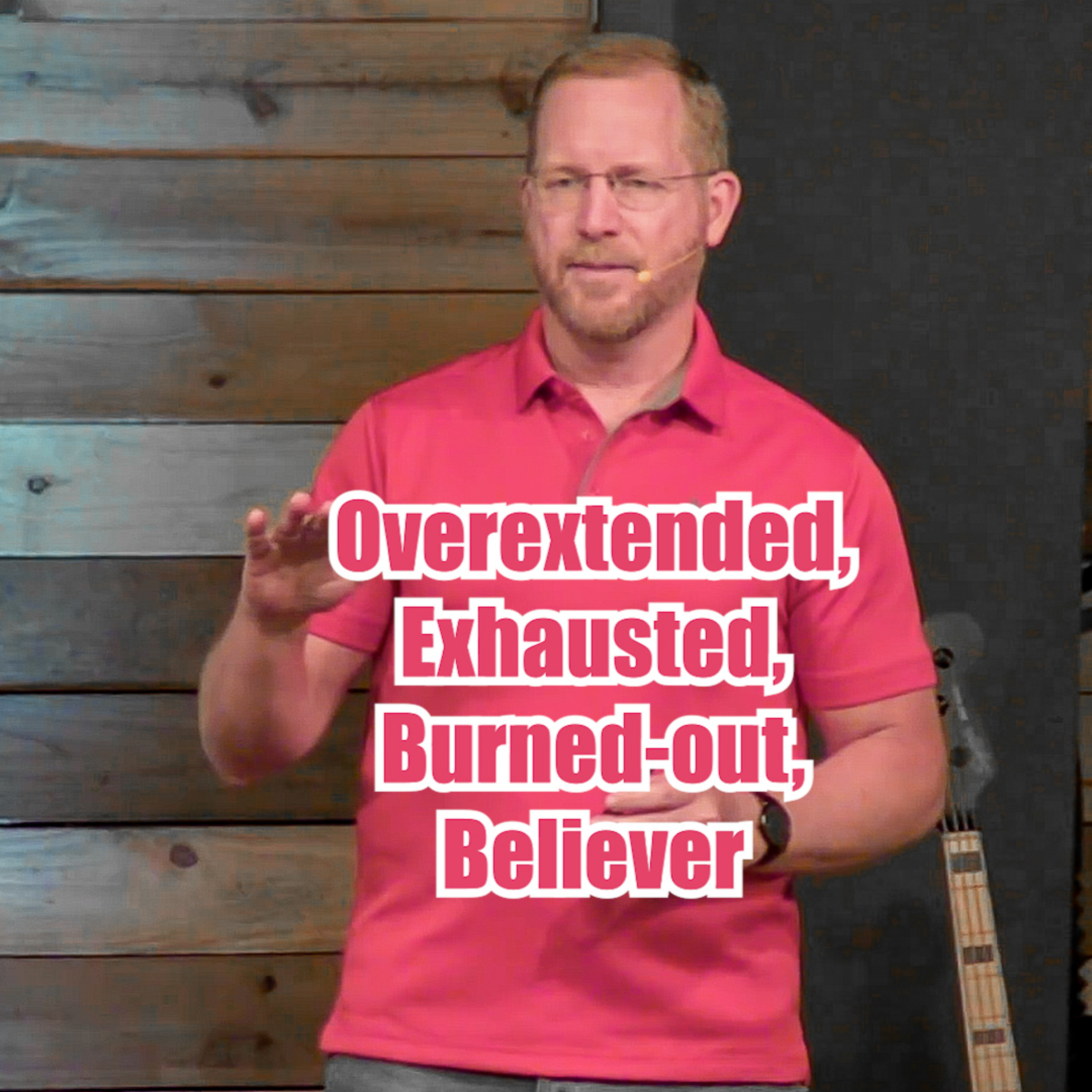 Exodus 18:13-27 Overextended | Exhausted | Burned-out | Believer episode artwork