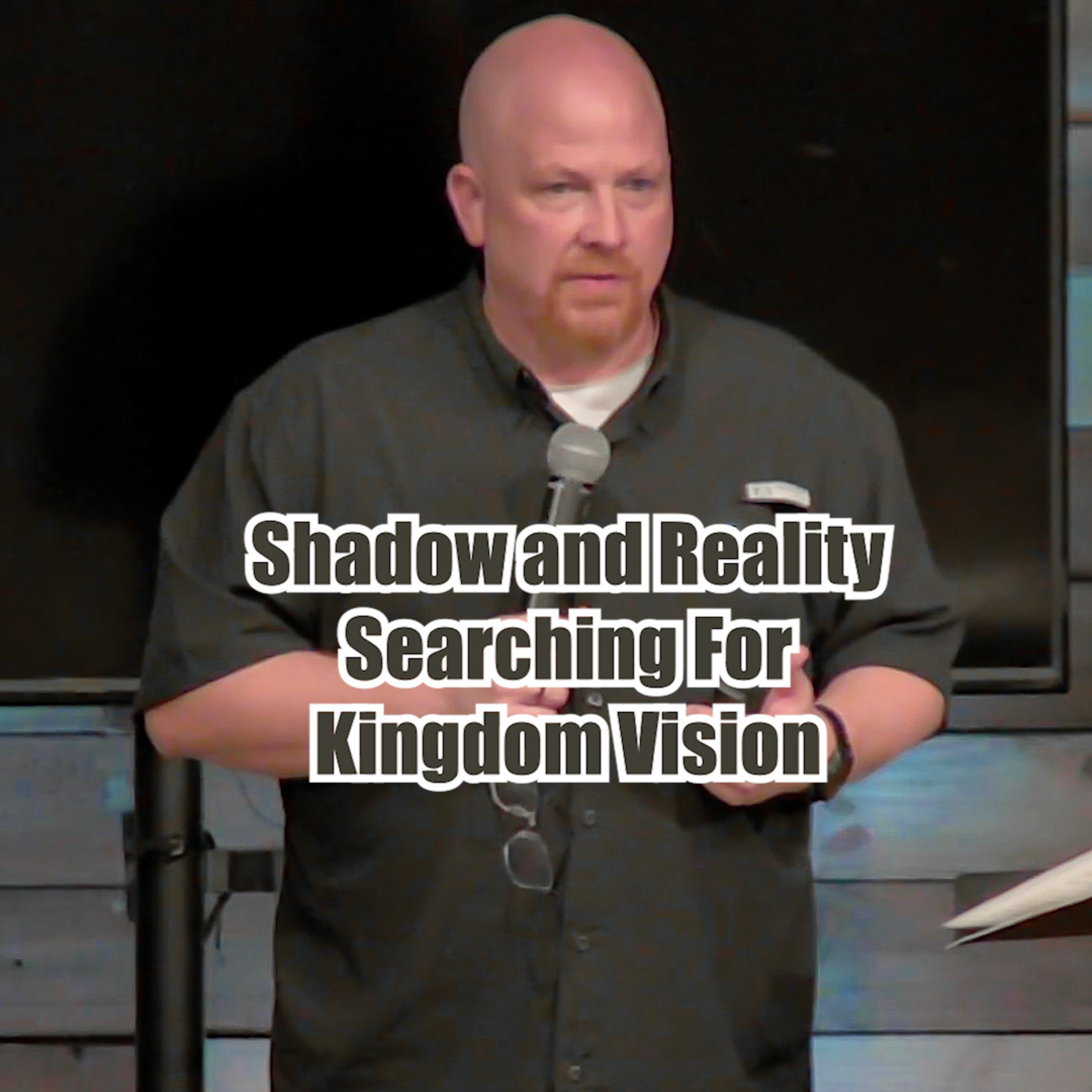 Exodus 19:16-25 Shadow and Reality - Searching For Kingdom Vision episode artwork