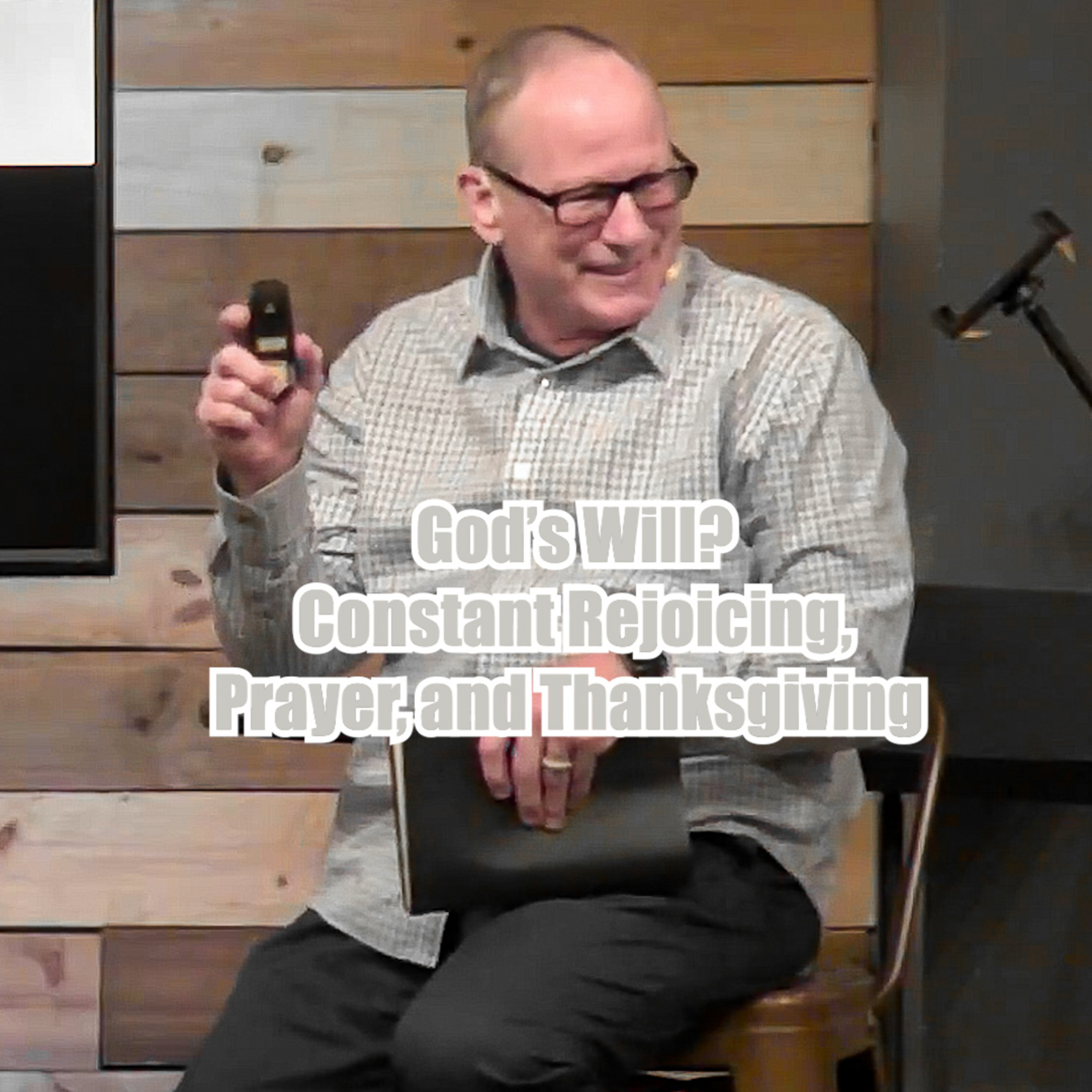 1 Thessalonians 5 God's Will? Constant Rejoicing, Prayer, and Thanksgiving episode artwork