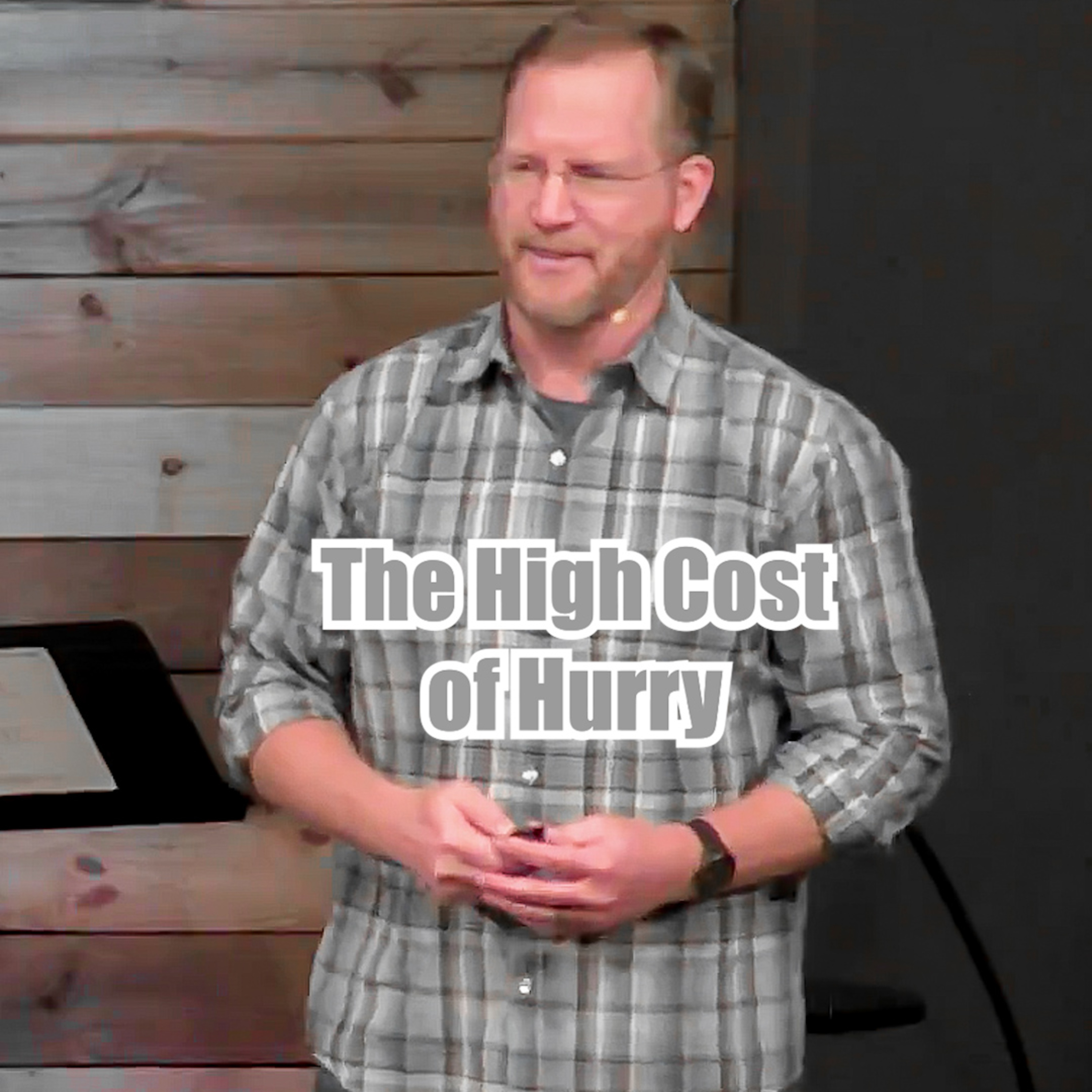 Exodus 32:1-6 The High Cost of Hurry episode artwork
