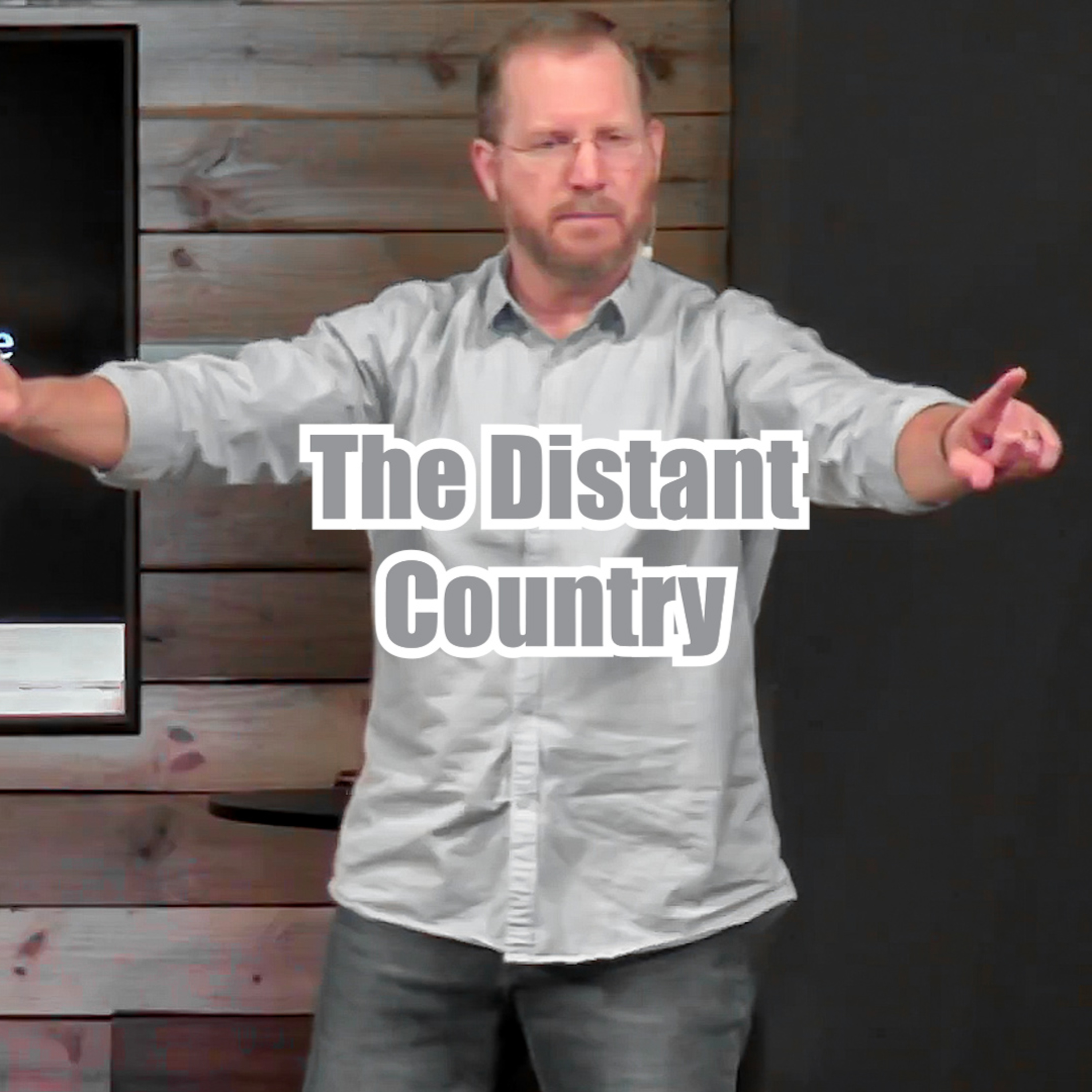 Luke 15:11-24 The Distant Country episode artwork