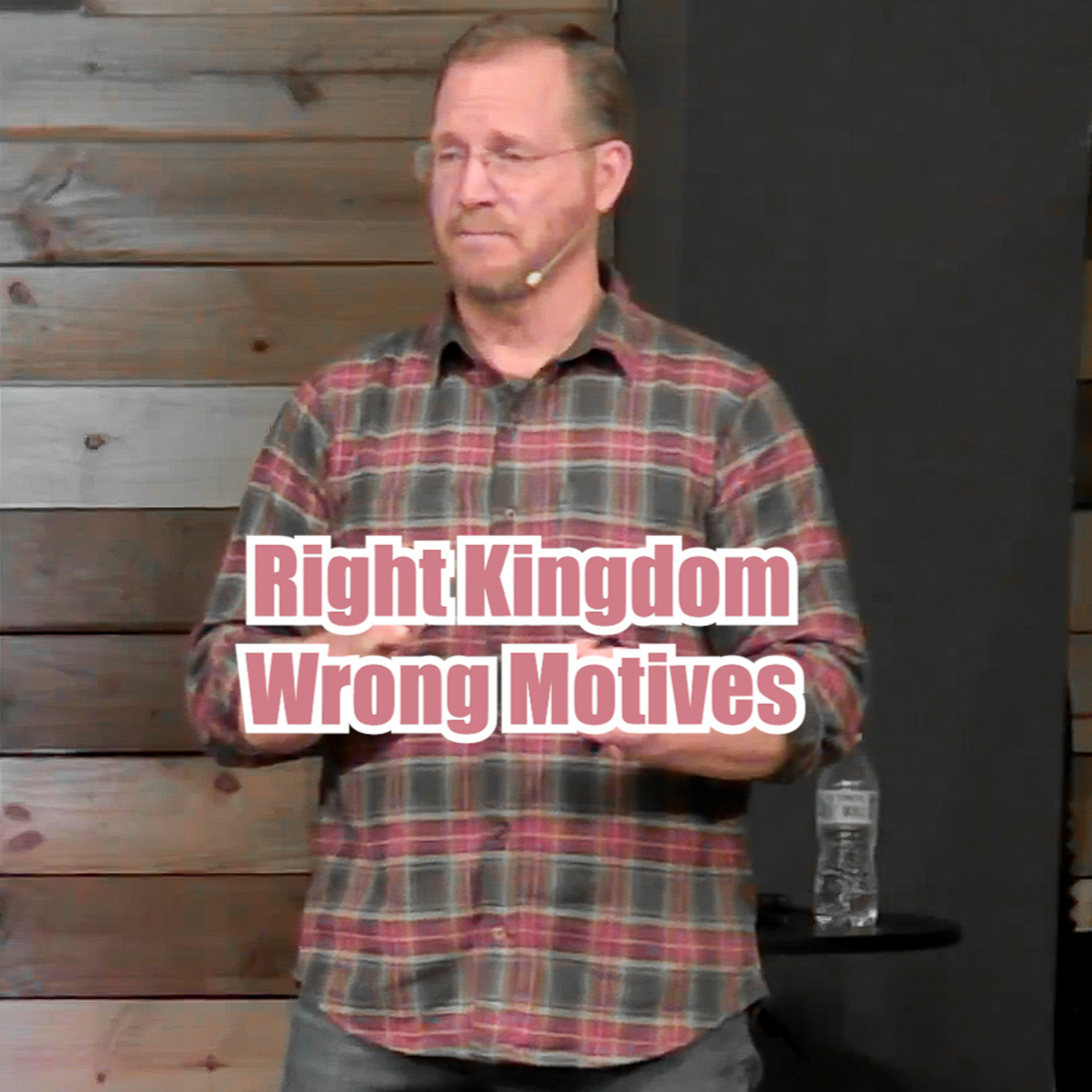 Matthew 19:16-30 Right Kingdom Wrong Motives episode artwork