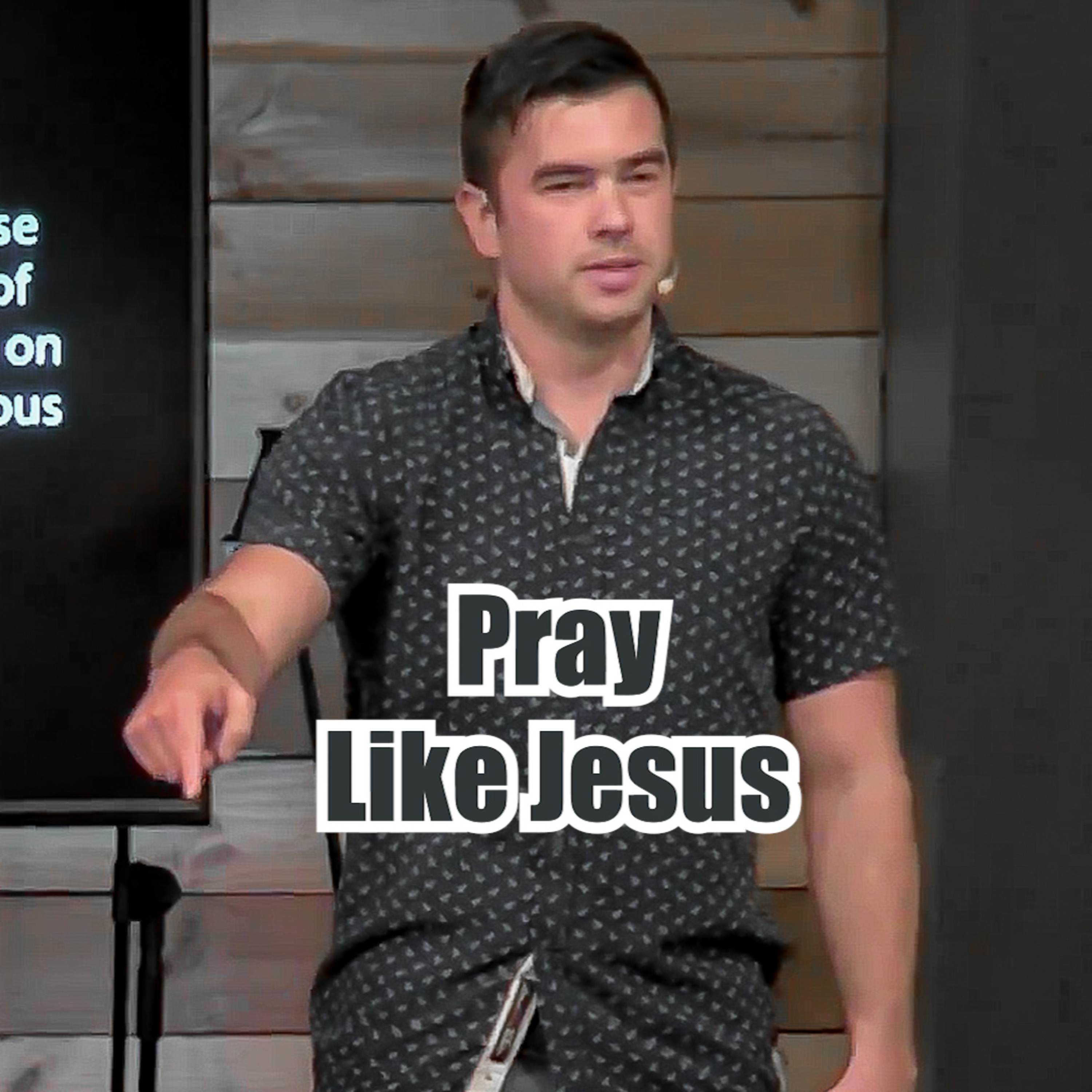 Matthew 6:9-13 Pray Like Jesus episode artwork
