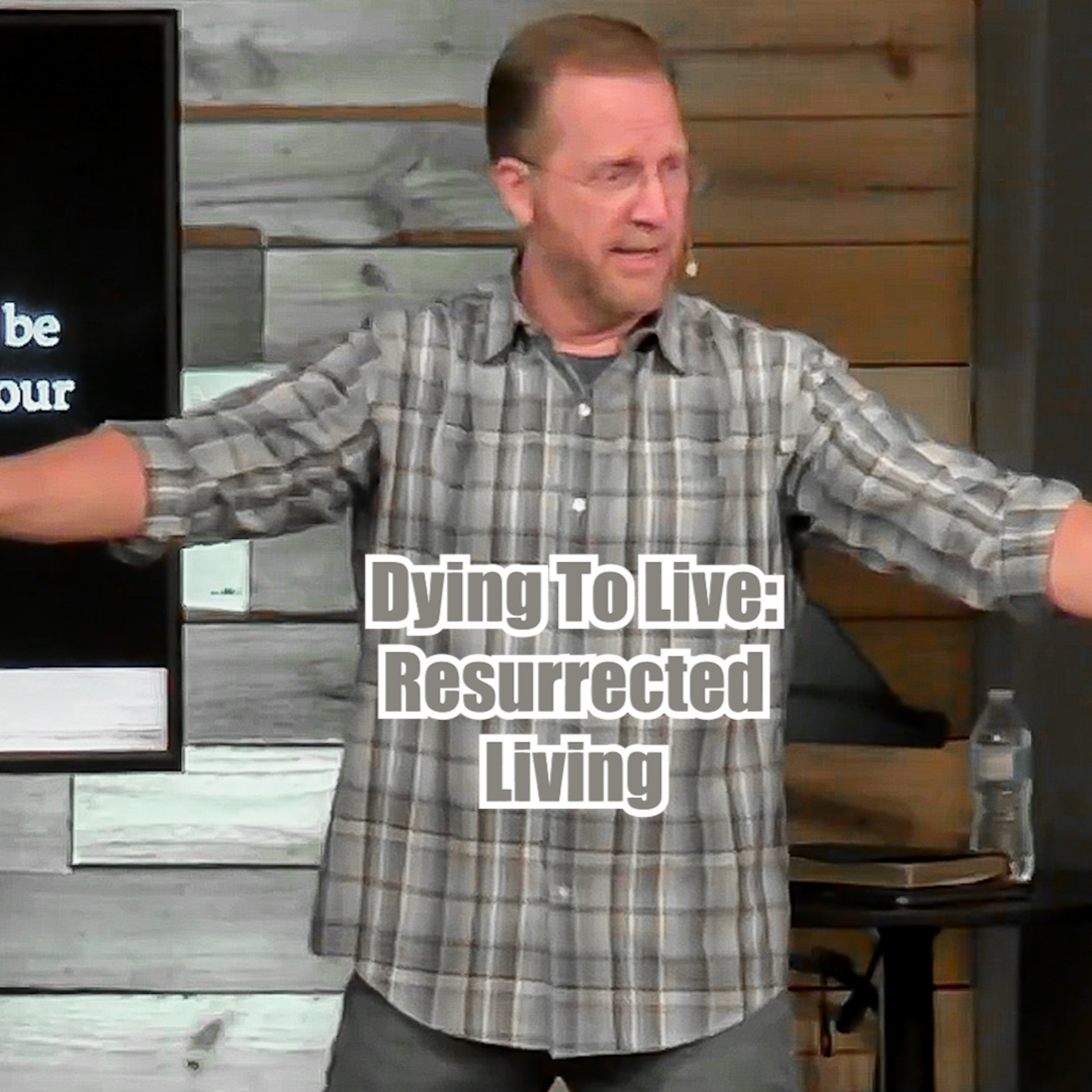 John 5:19-30 Dying To Live: Resurrected Living episode artwork