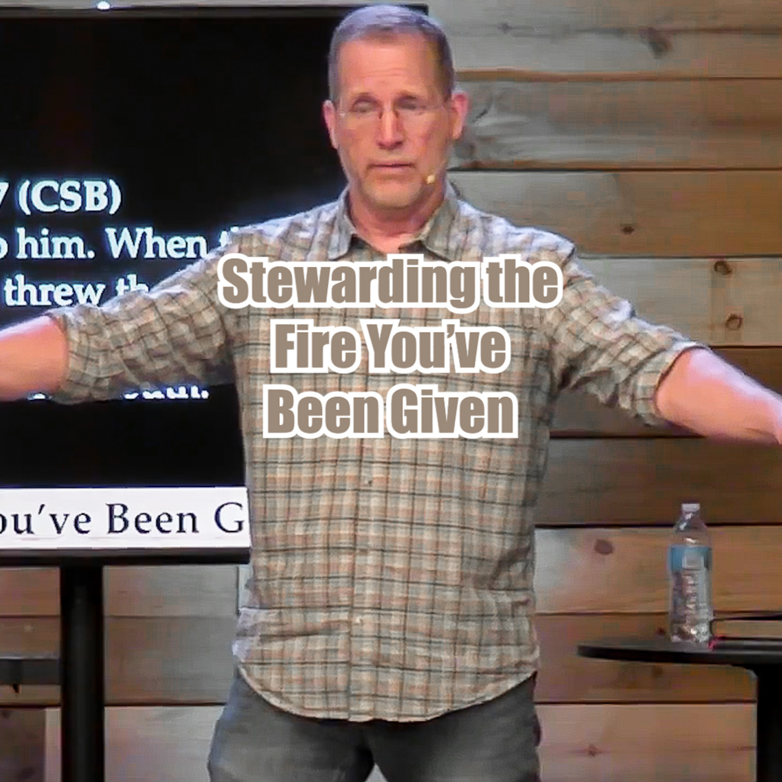 John 9:13-34 Stewarding the Fire You've Been Given episode artwork