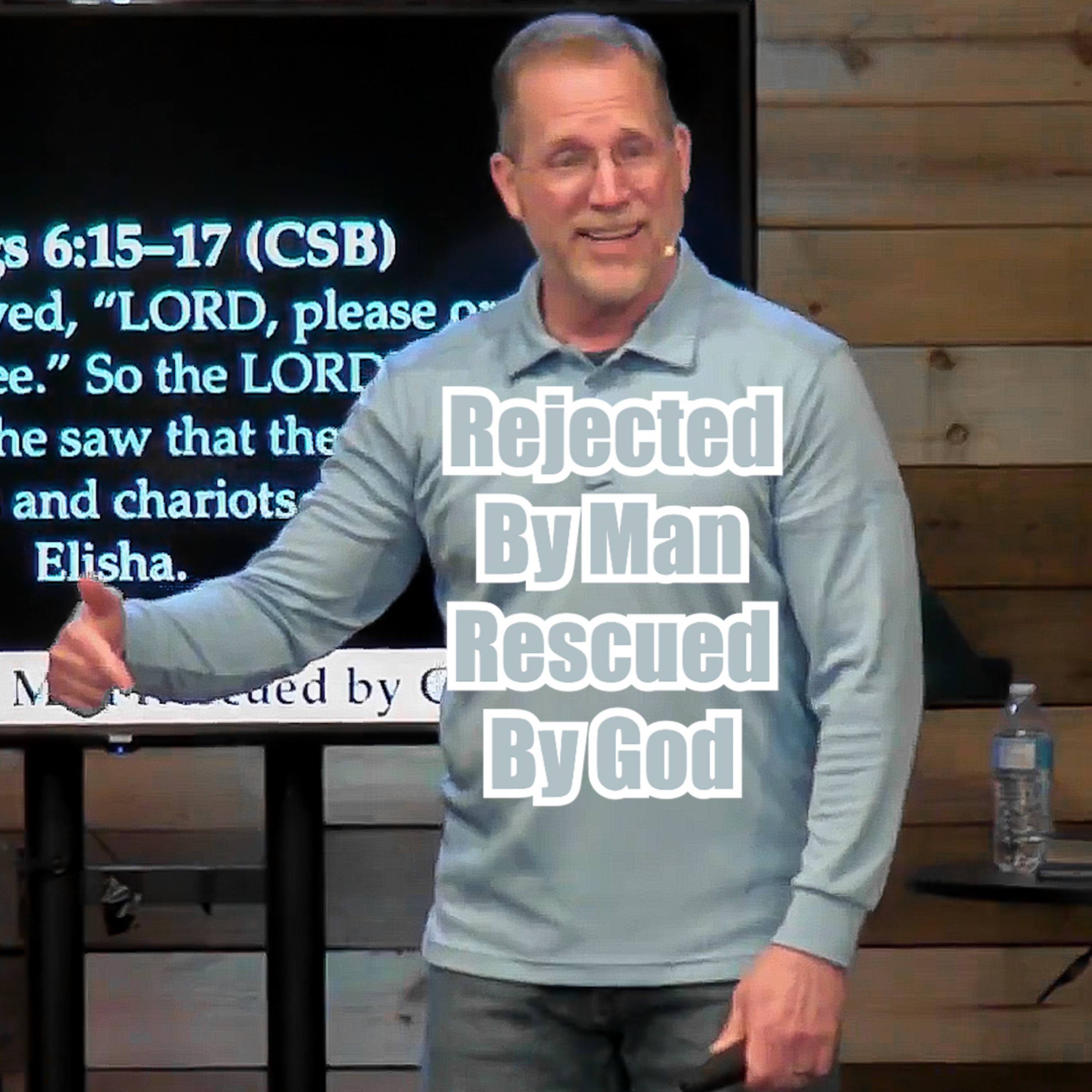 John 9:35-41 Rejected By Man | Rescued By God episode artwork
