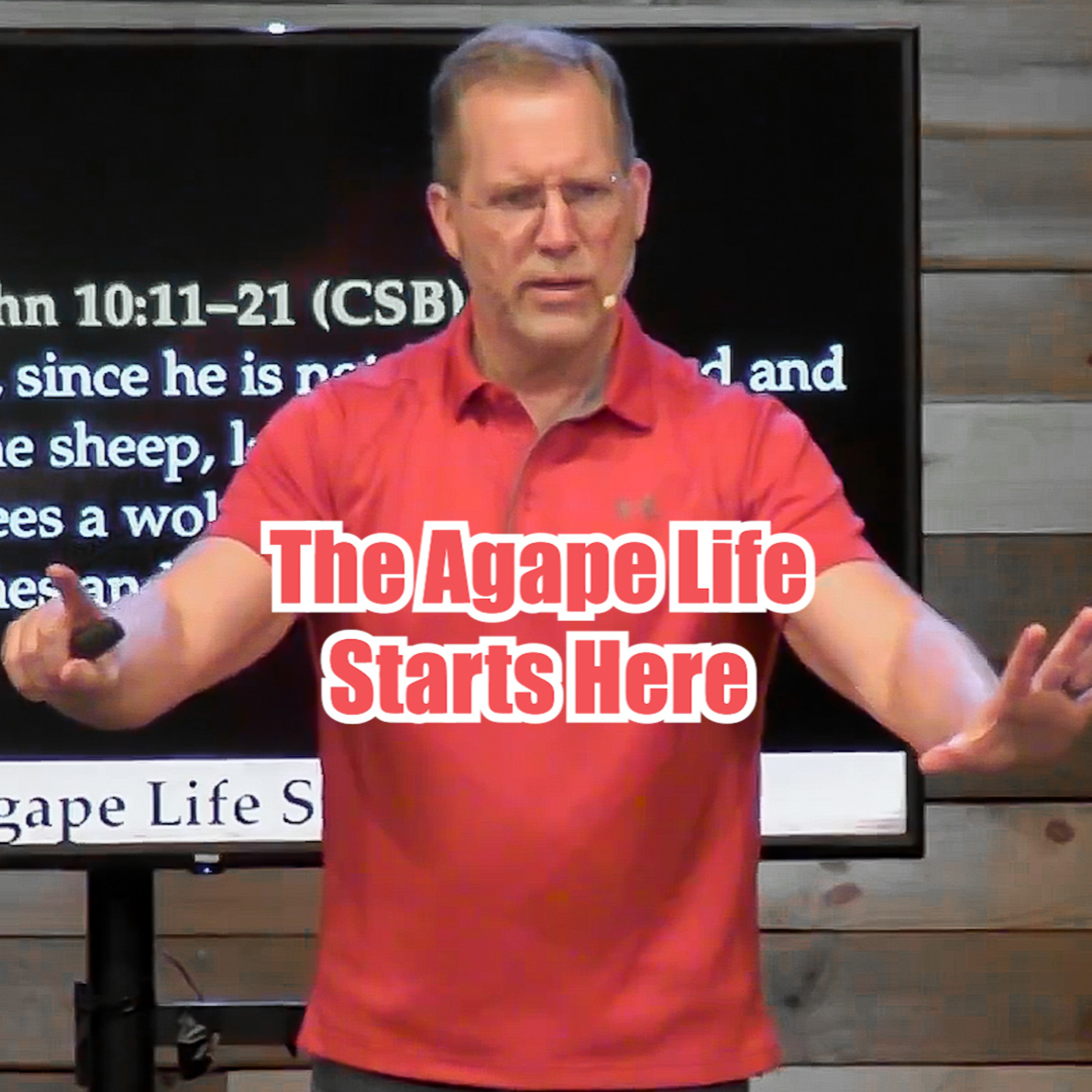John 10:11-21 The Agape Life Starts Here episode artwork