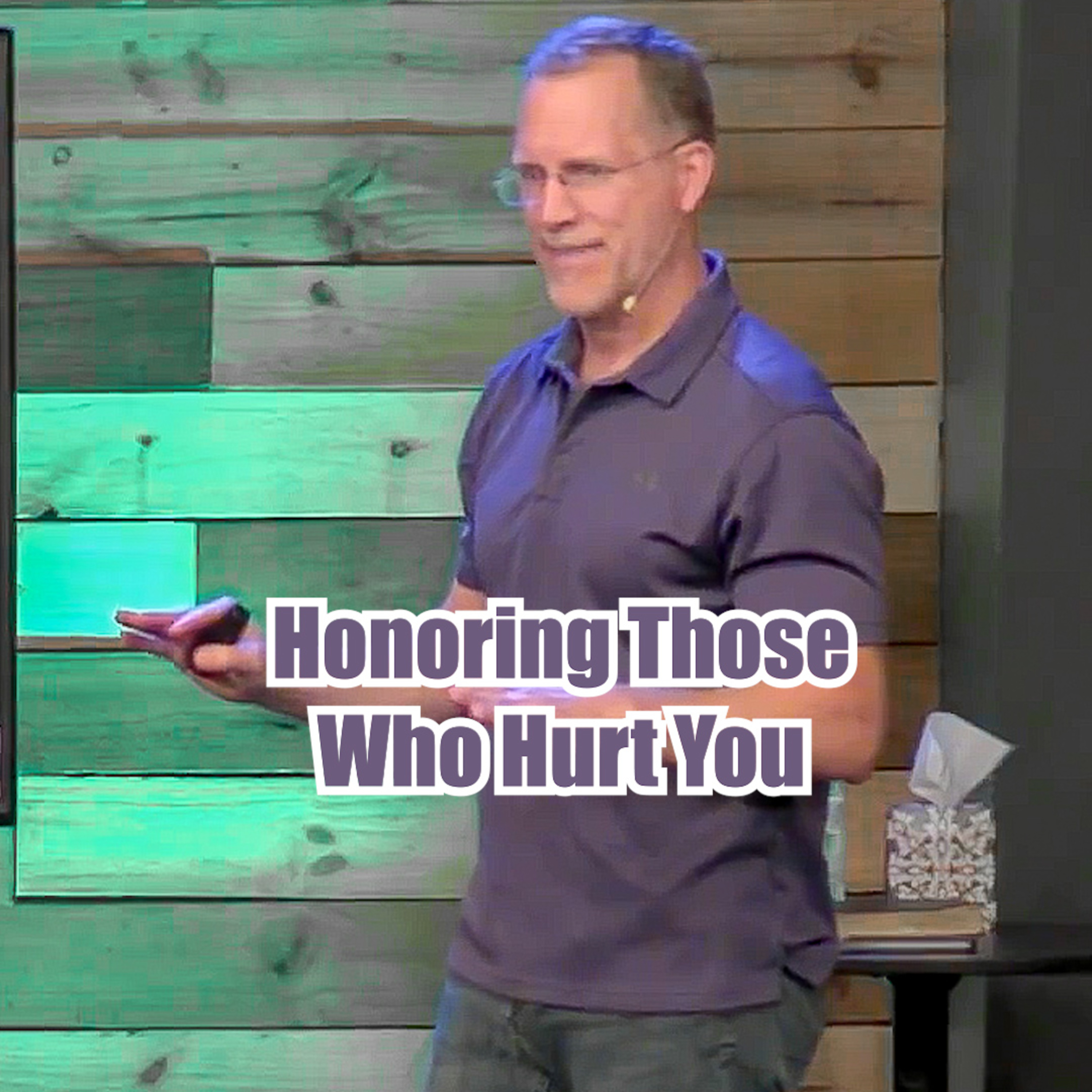 John 13:1-11 Honoring Those Who Hurt You