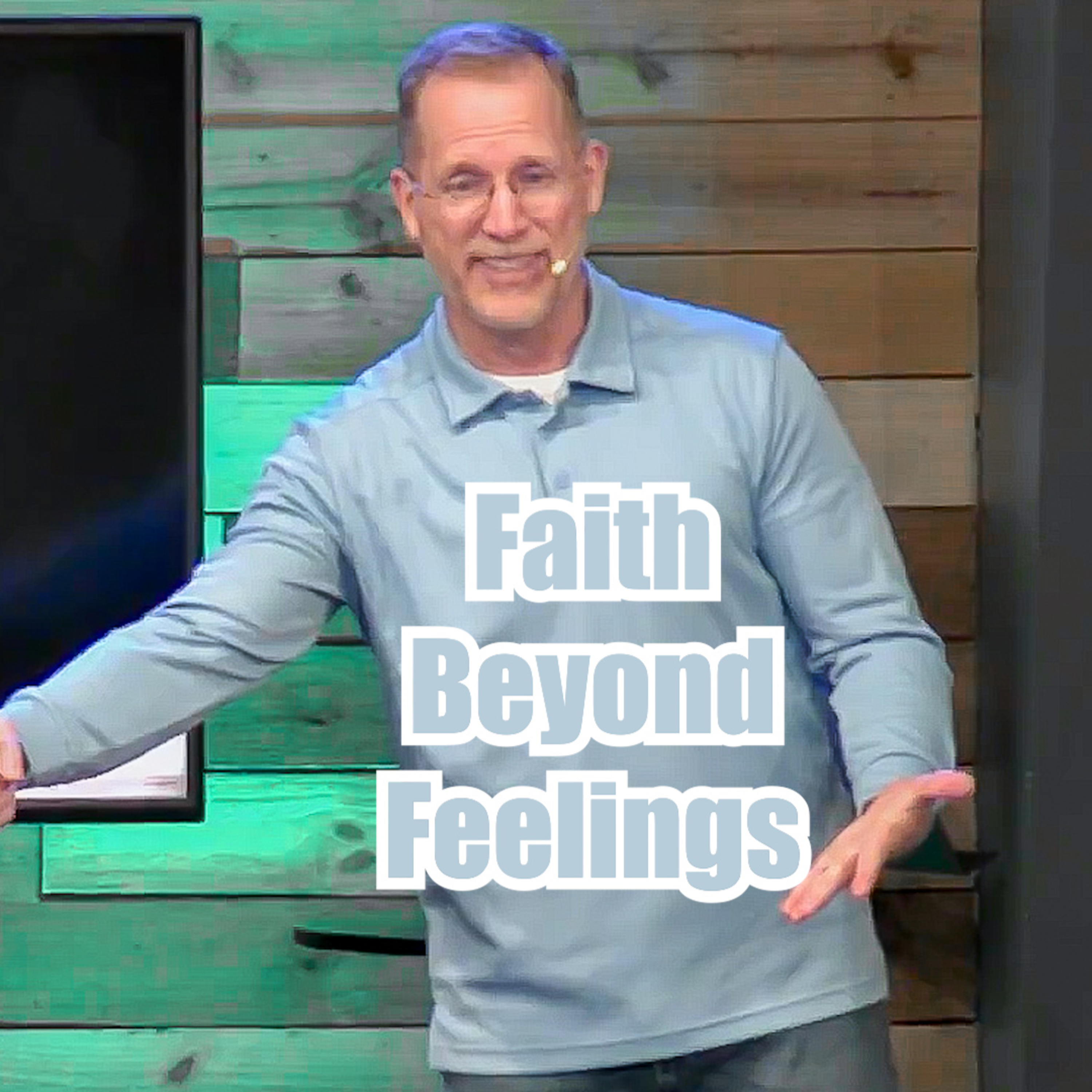 John 14:7-11 Faith Beyond Feelings episode artwork