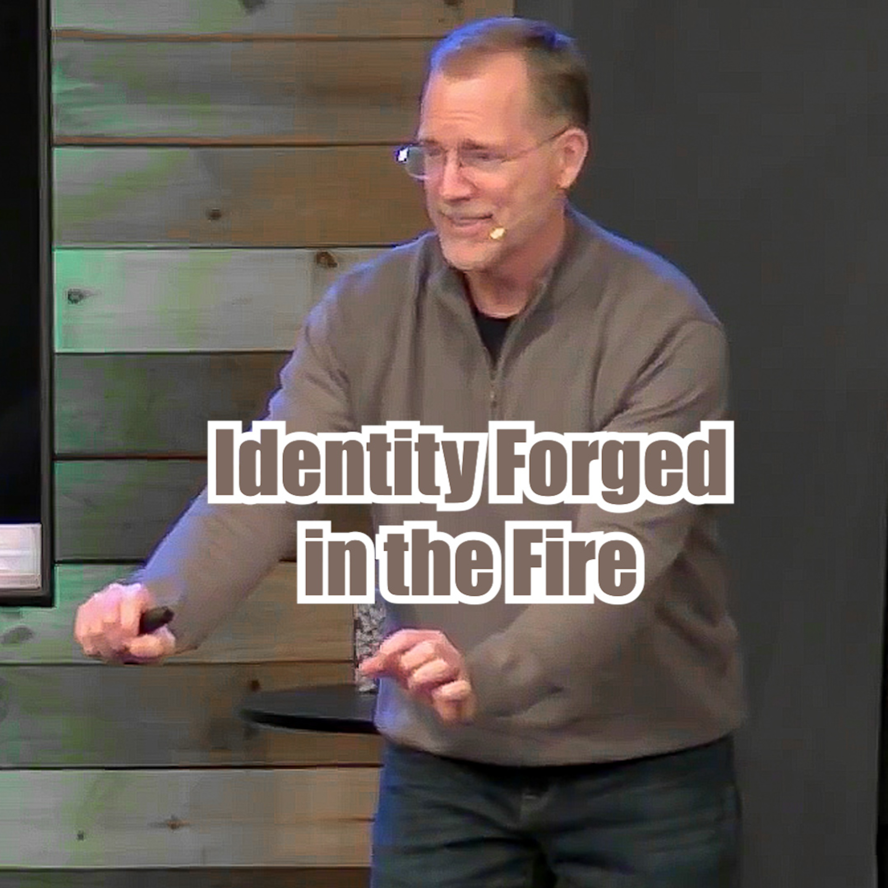 John 15:18-25 Identity Forged in the Fire episode artwork