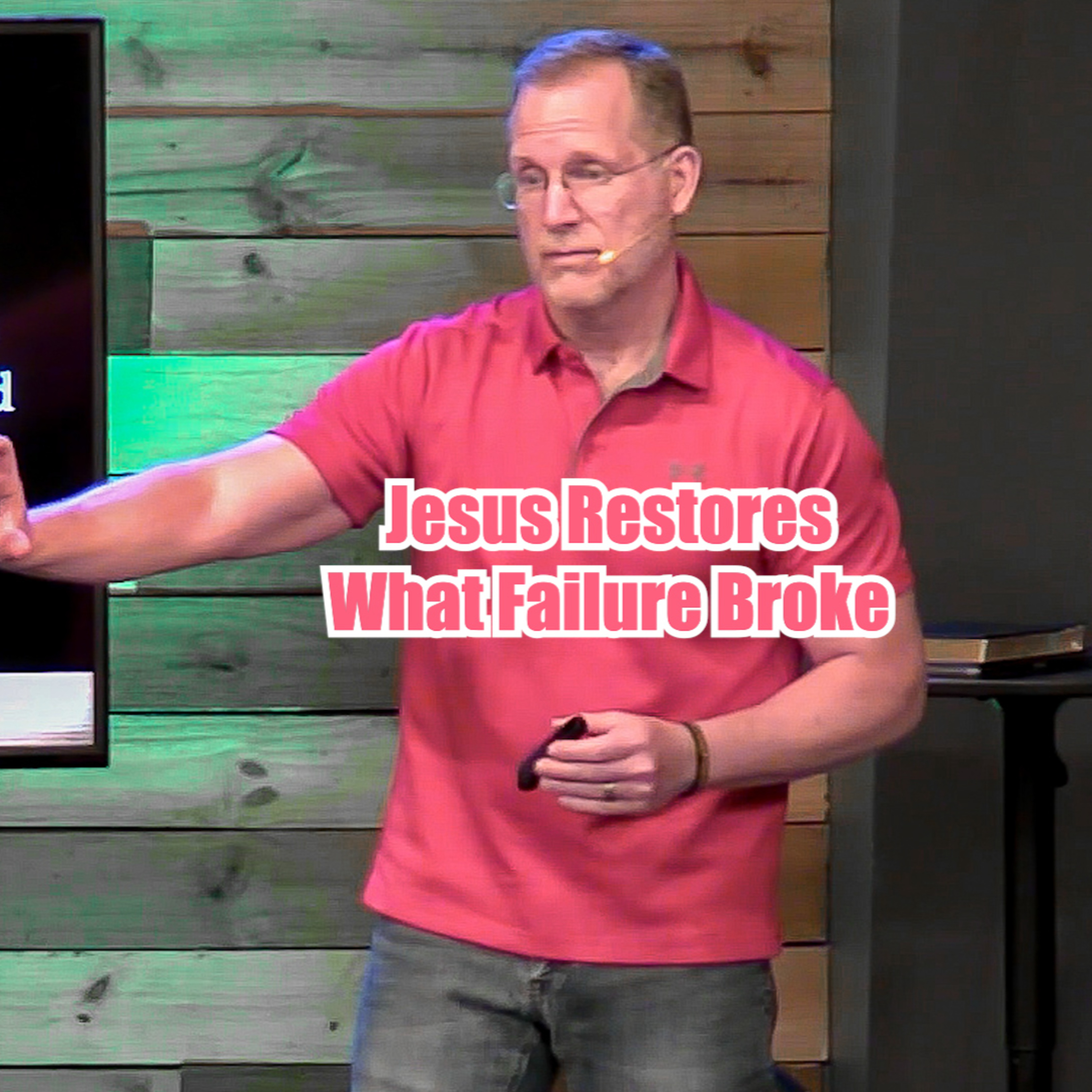 John 21:15-19 Jesus Restores What Failure Broke episode artwork