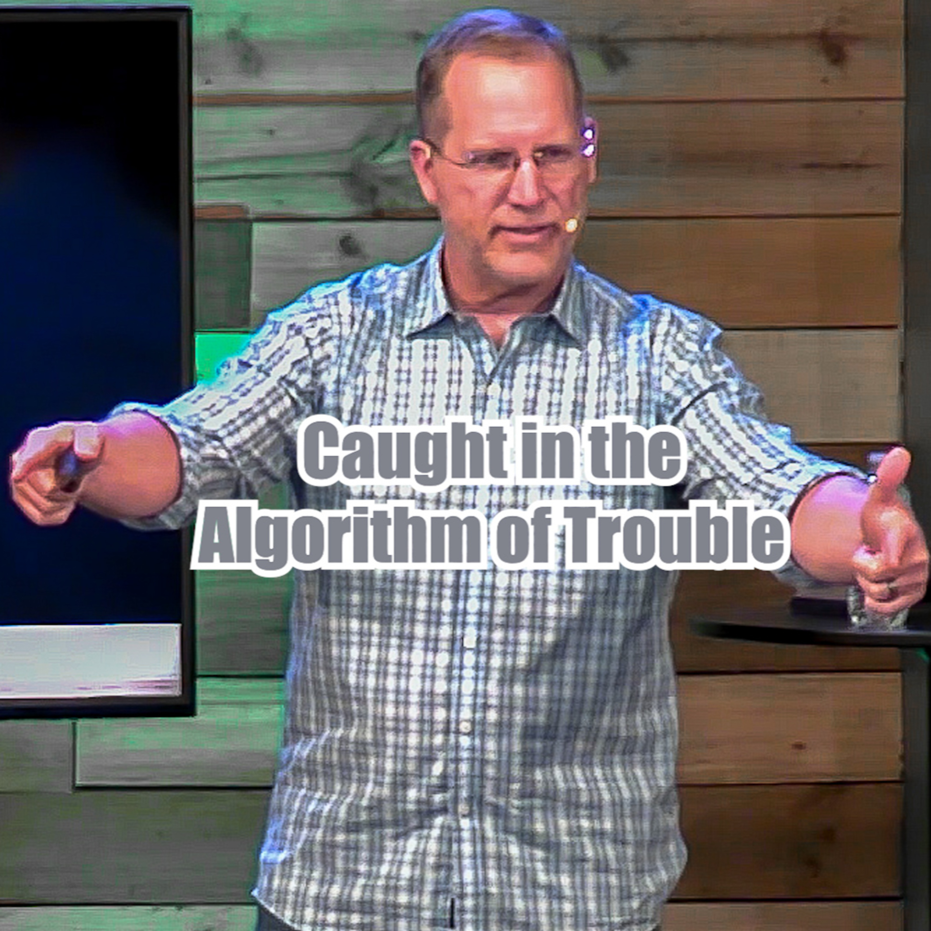 Joshua 7:16-26 Caught in the Algorithm of Trouble episode artwork