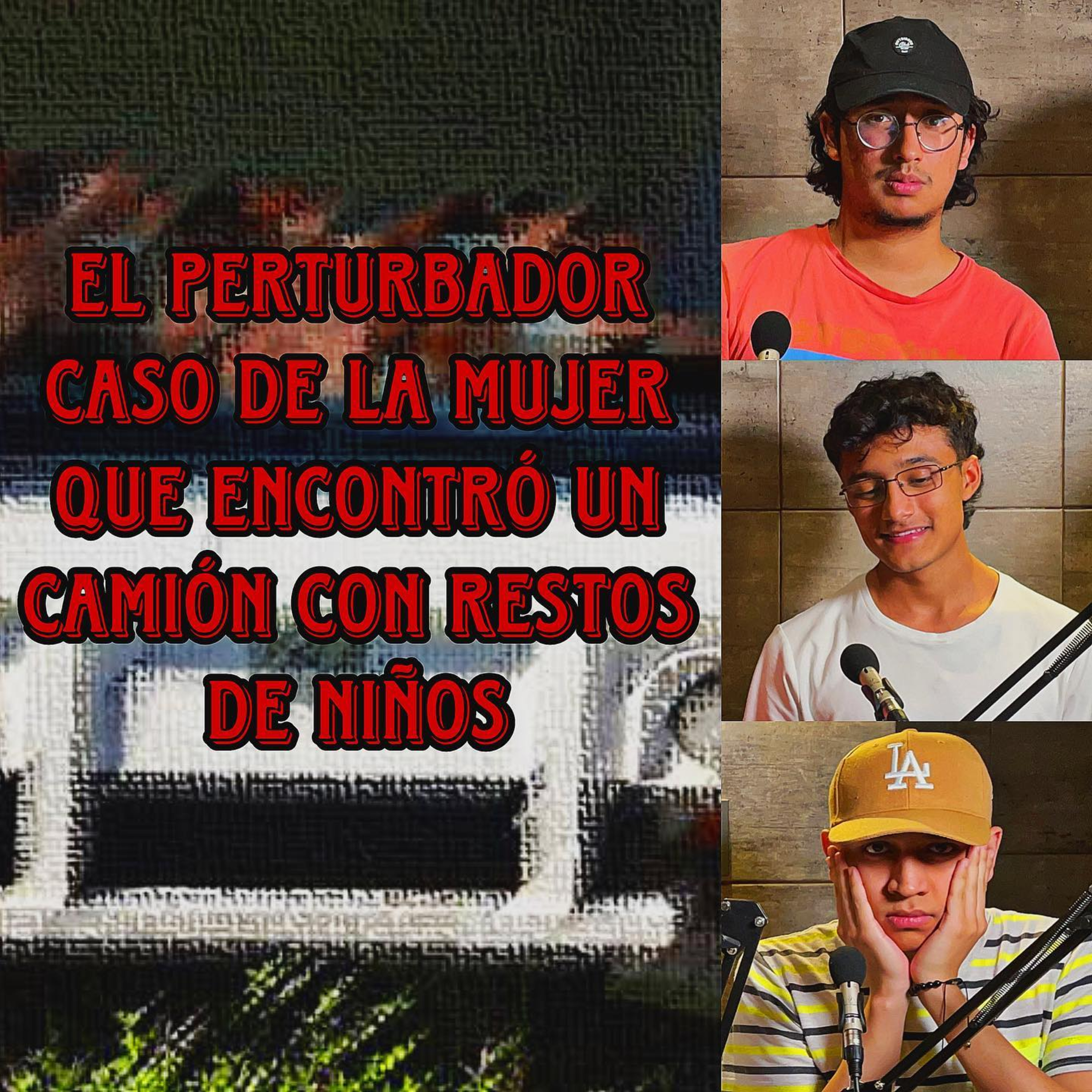 Ep 124: EL CASO DE LA SEÑORA QUE VIO UN CAMIÓN CON NIÑOS D3SCU4RTIZ4D0 Y LA M4T4R0N episode artwork