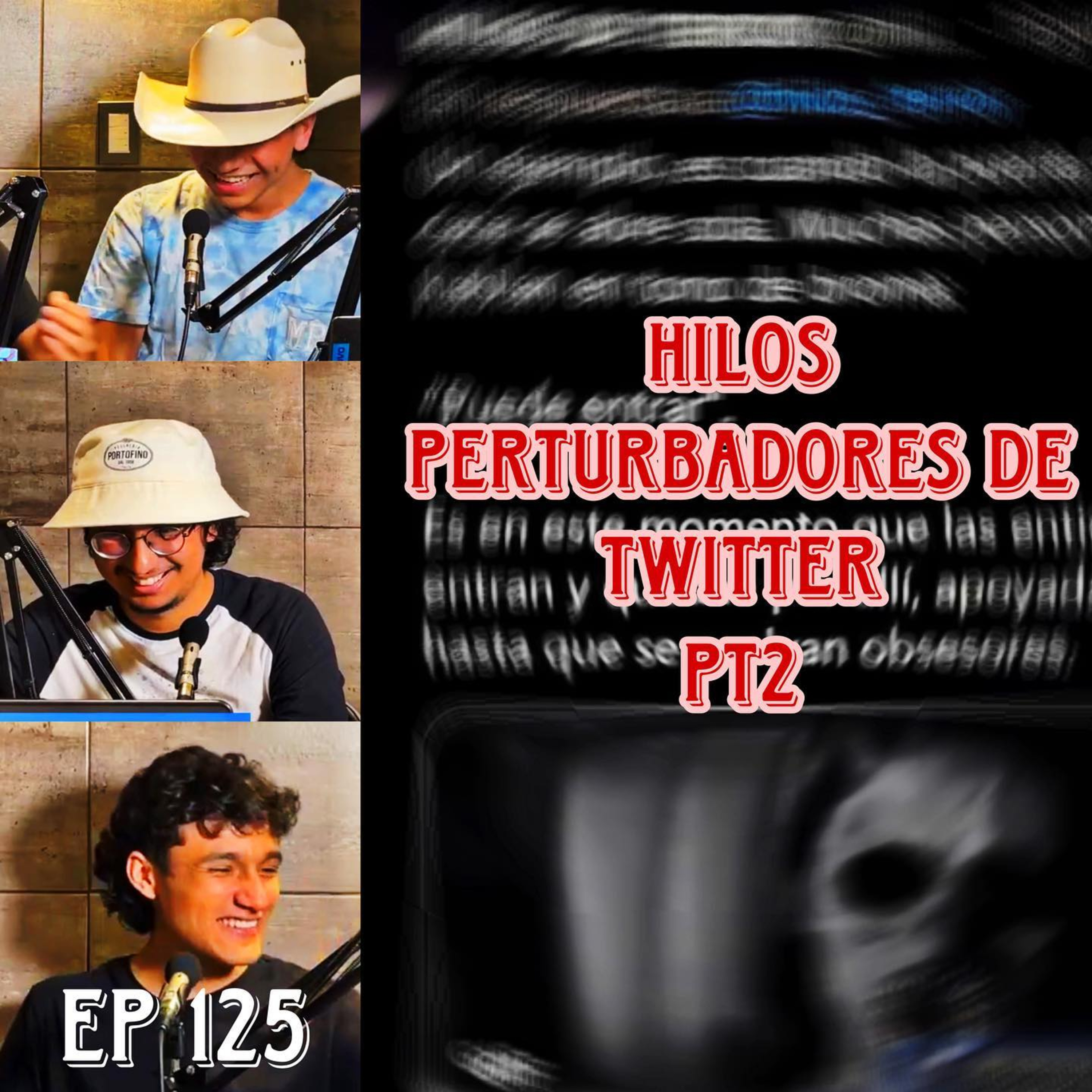 EP 125: HILOS PERTURBADORES DE TWITTER PT2 episode artwork