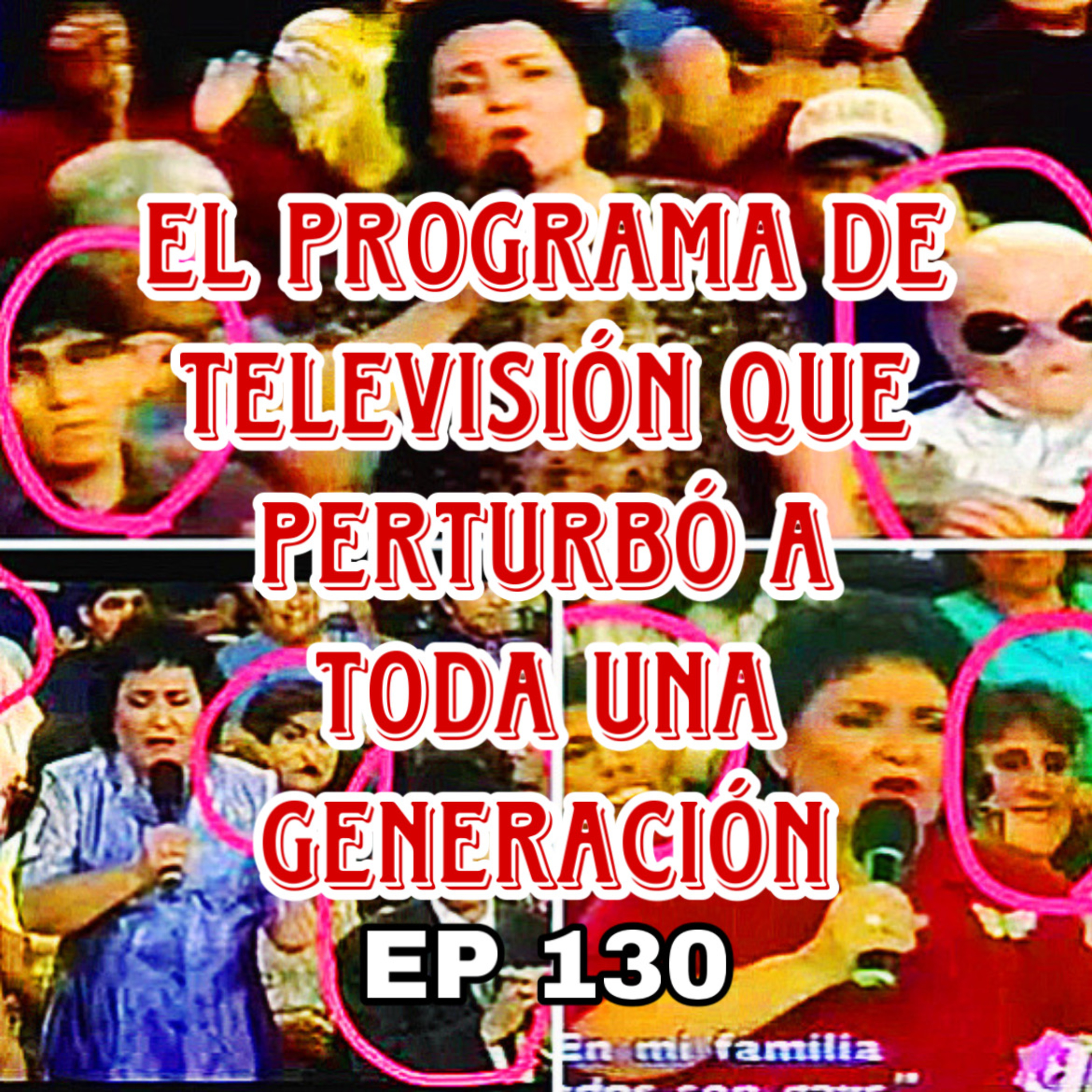 EP 130: TRAUMAS QUE NOS DEJO LA TELEVISIÓN MEXICANA episode artwork