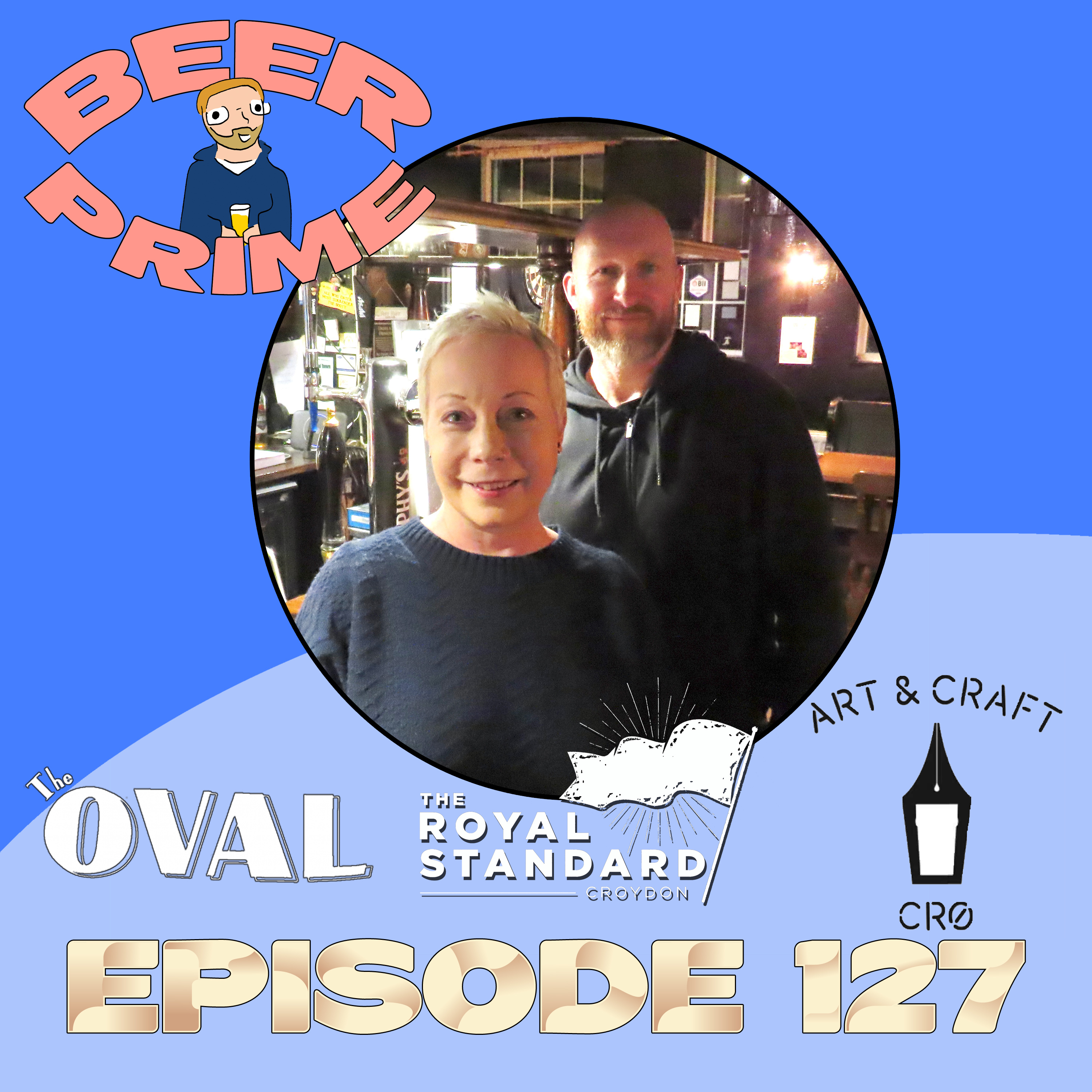 Beer Prime - Episode 127 - Art & Craft CR0, The Oval Tavern, and the Royal Standard episode artwork
