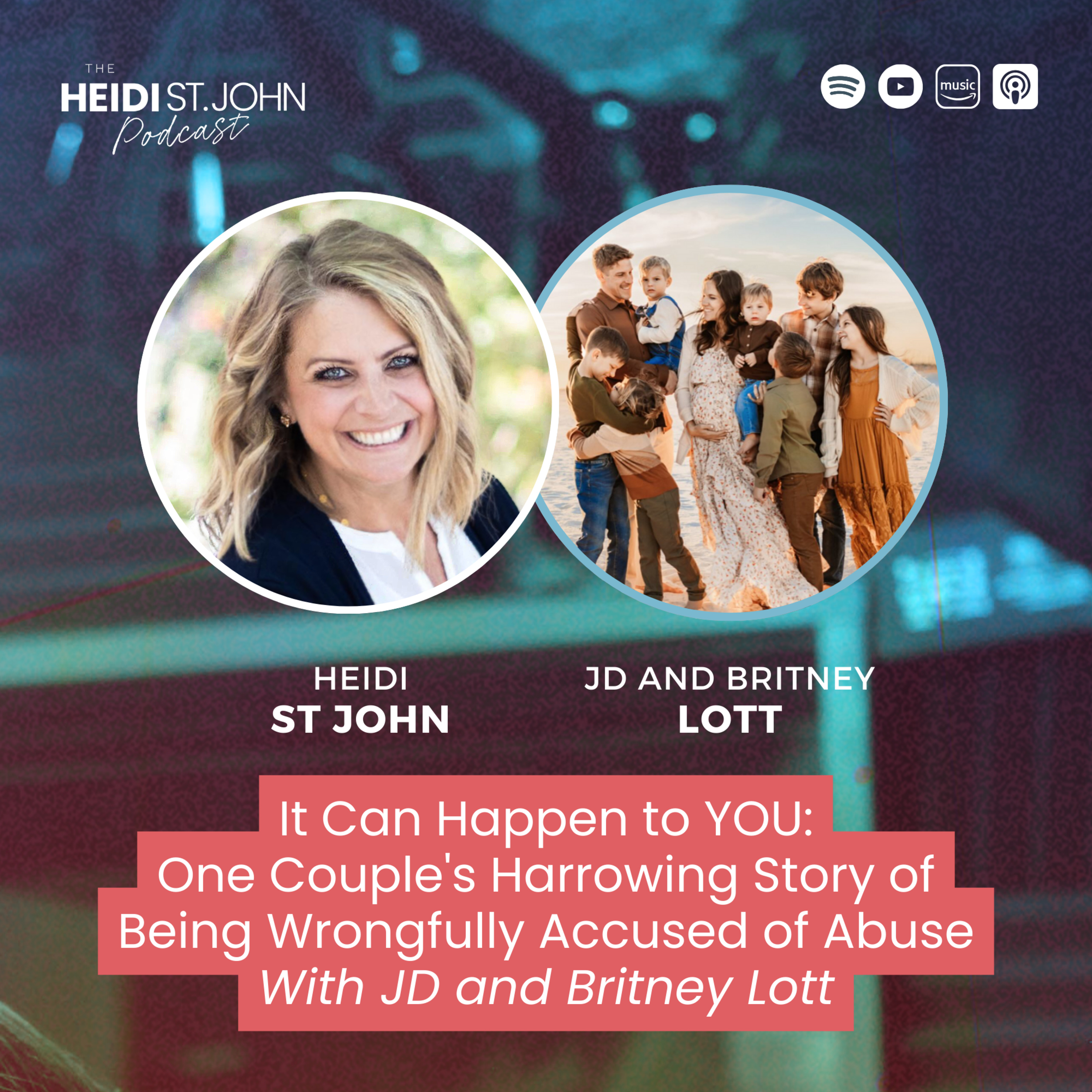​​It Can Happen to YOU: One Couple's Harrowing Story of Being Wrongfully Accused of Abuse with JD and Britney Lott
