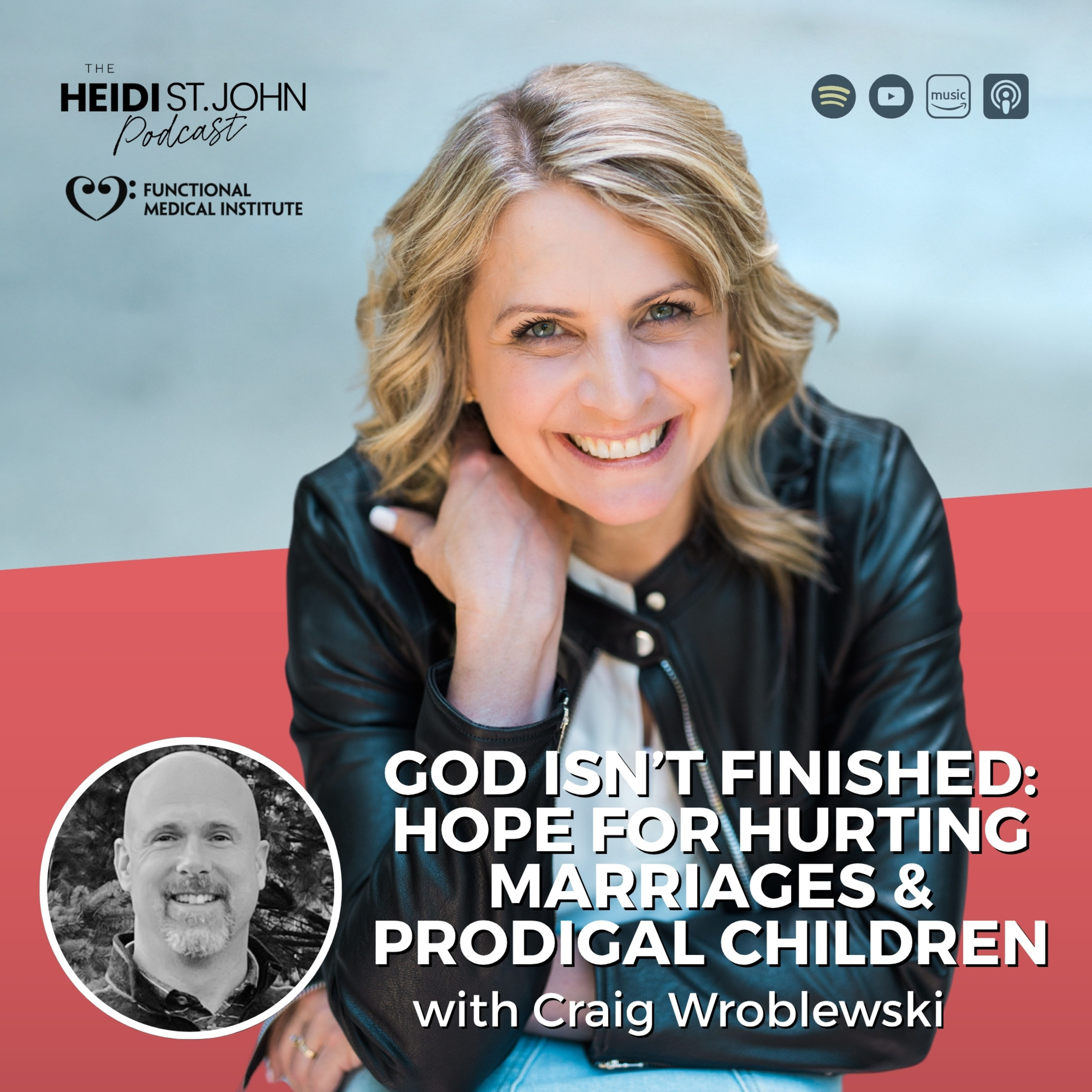 God Isn’t Finished: Hope for Hurting Marriages & Prodigal Children with Craig Wroblewski