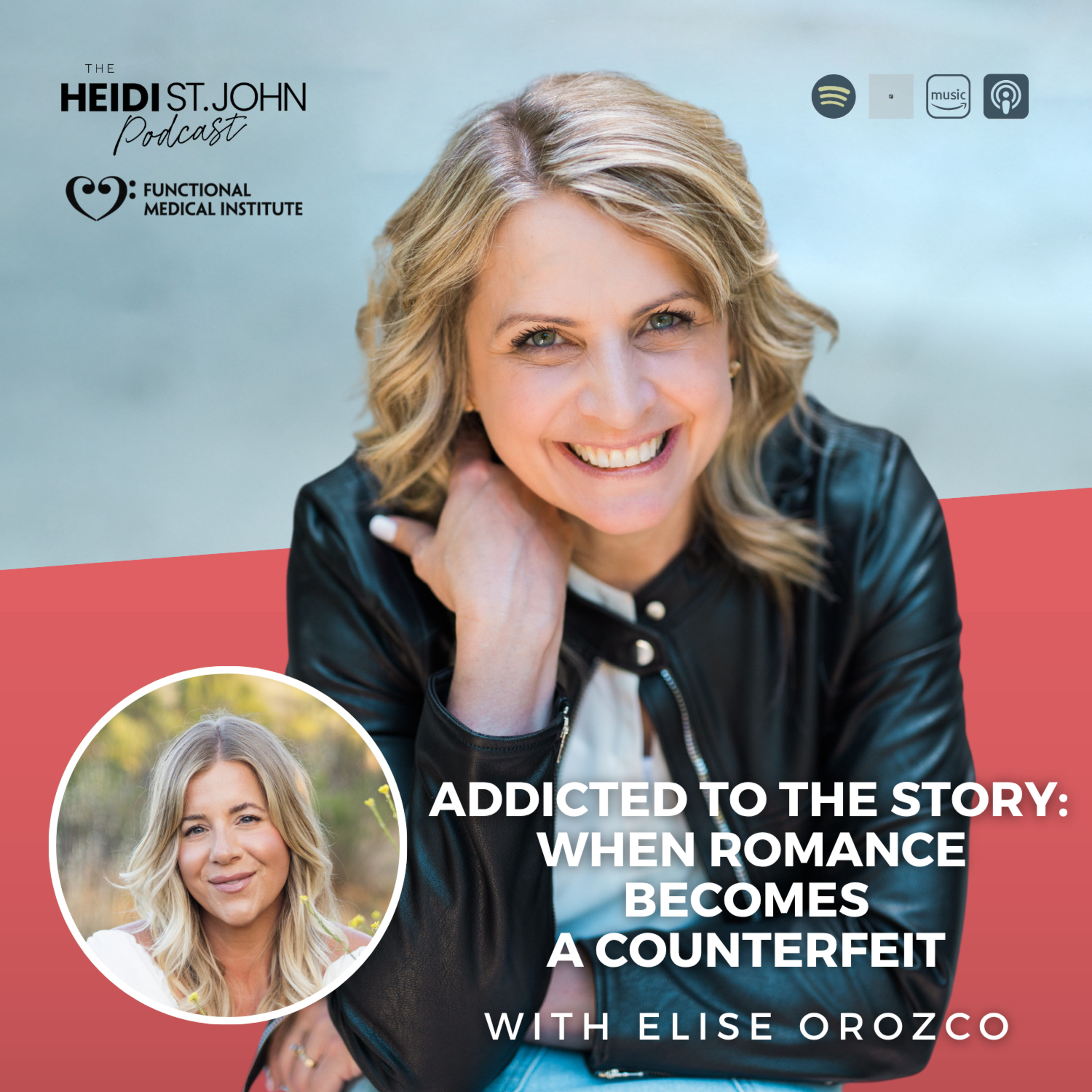 Addicted to the Story: When Romance Becomes a Counterfeit with Elise Orozco