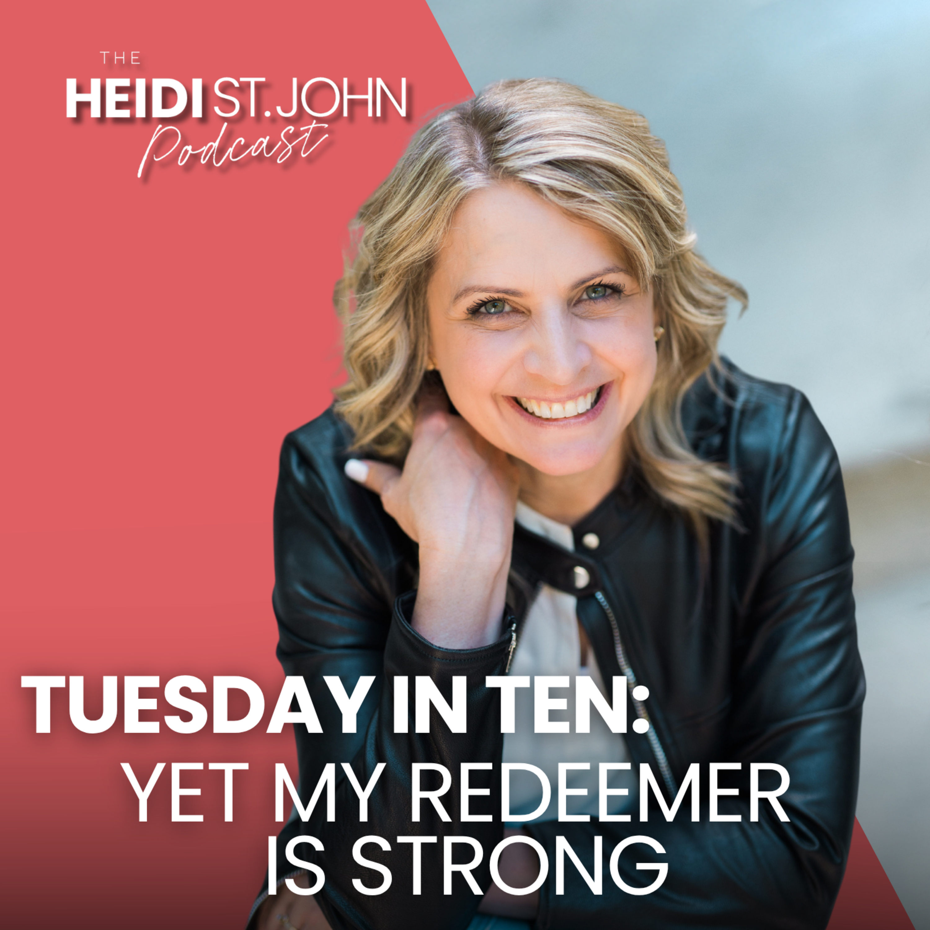 Tuesday in Ten: Yet My Redeemer Is Strong