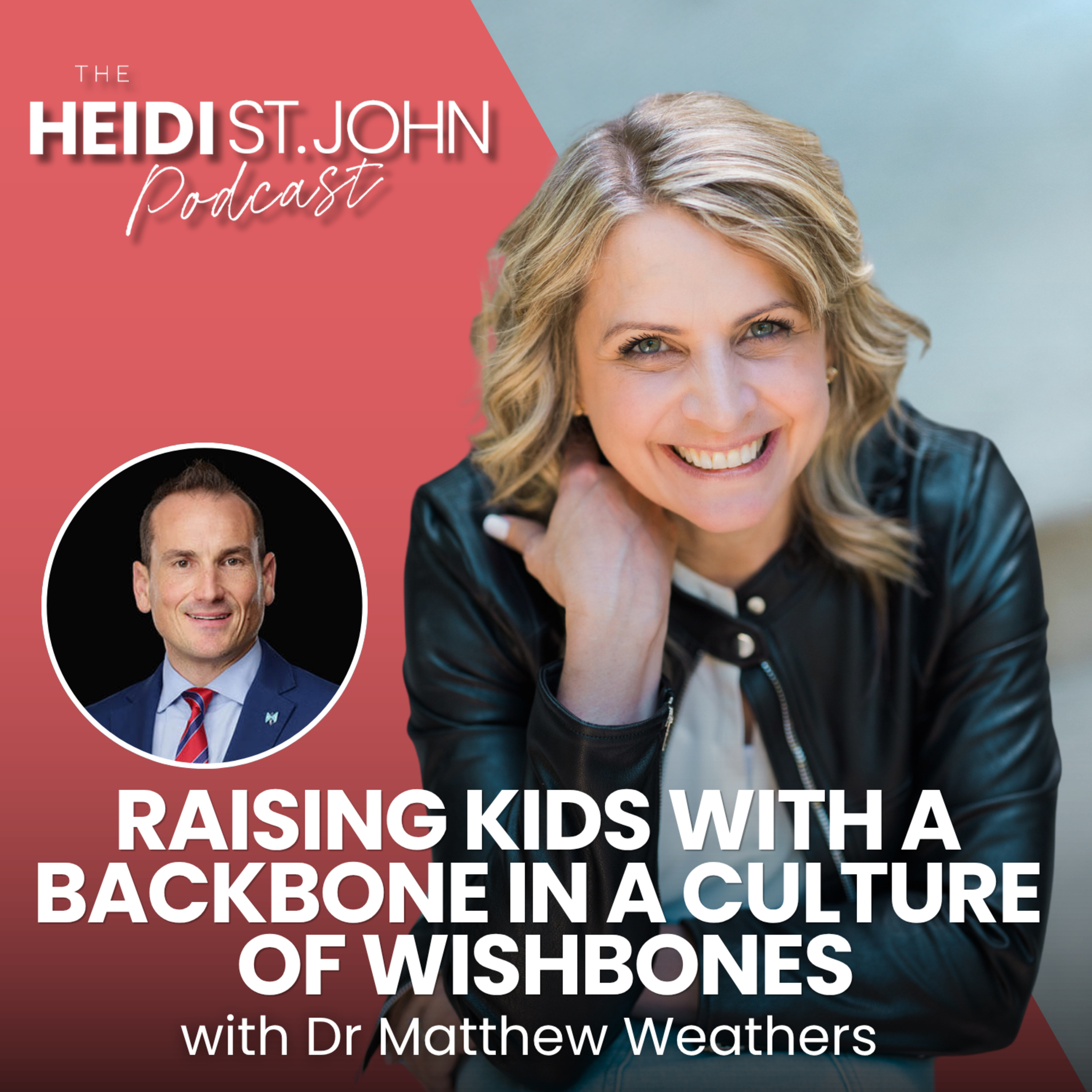 Raising Kids With a Backbone in a Culture of Wishbones with Dr Matthew Weathers