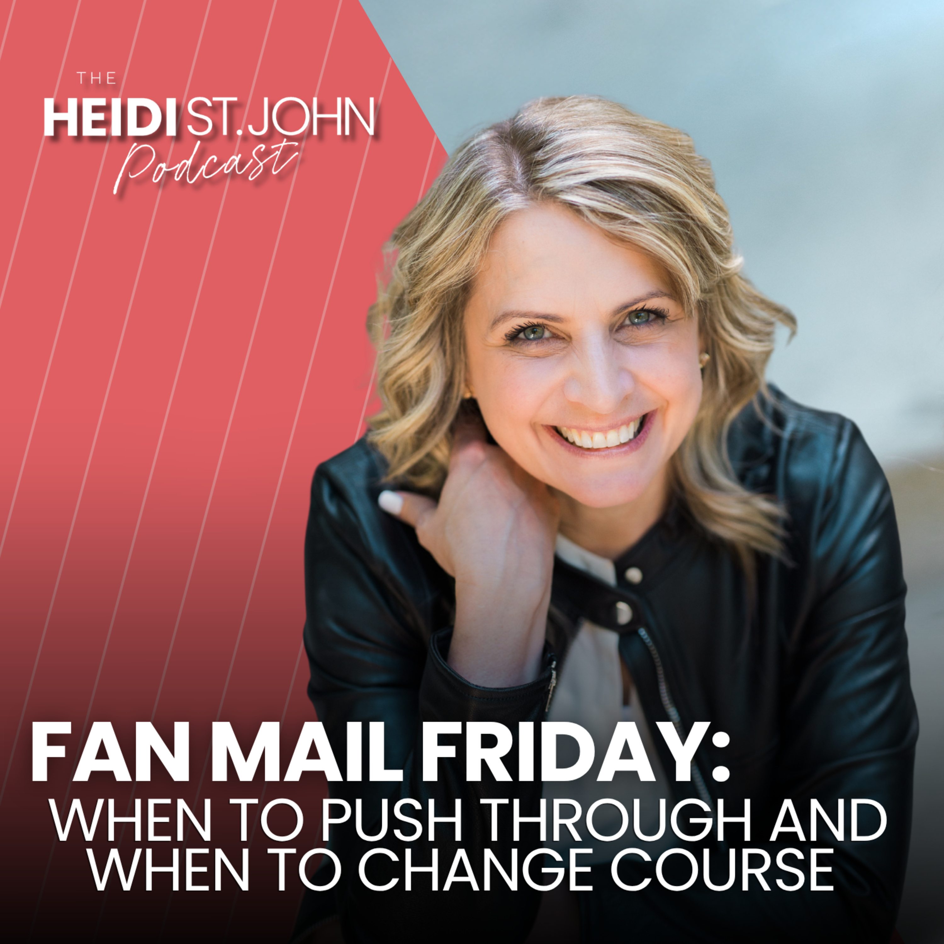 Fan Mail Friday: When to Push Through and When to Change Course